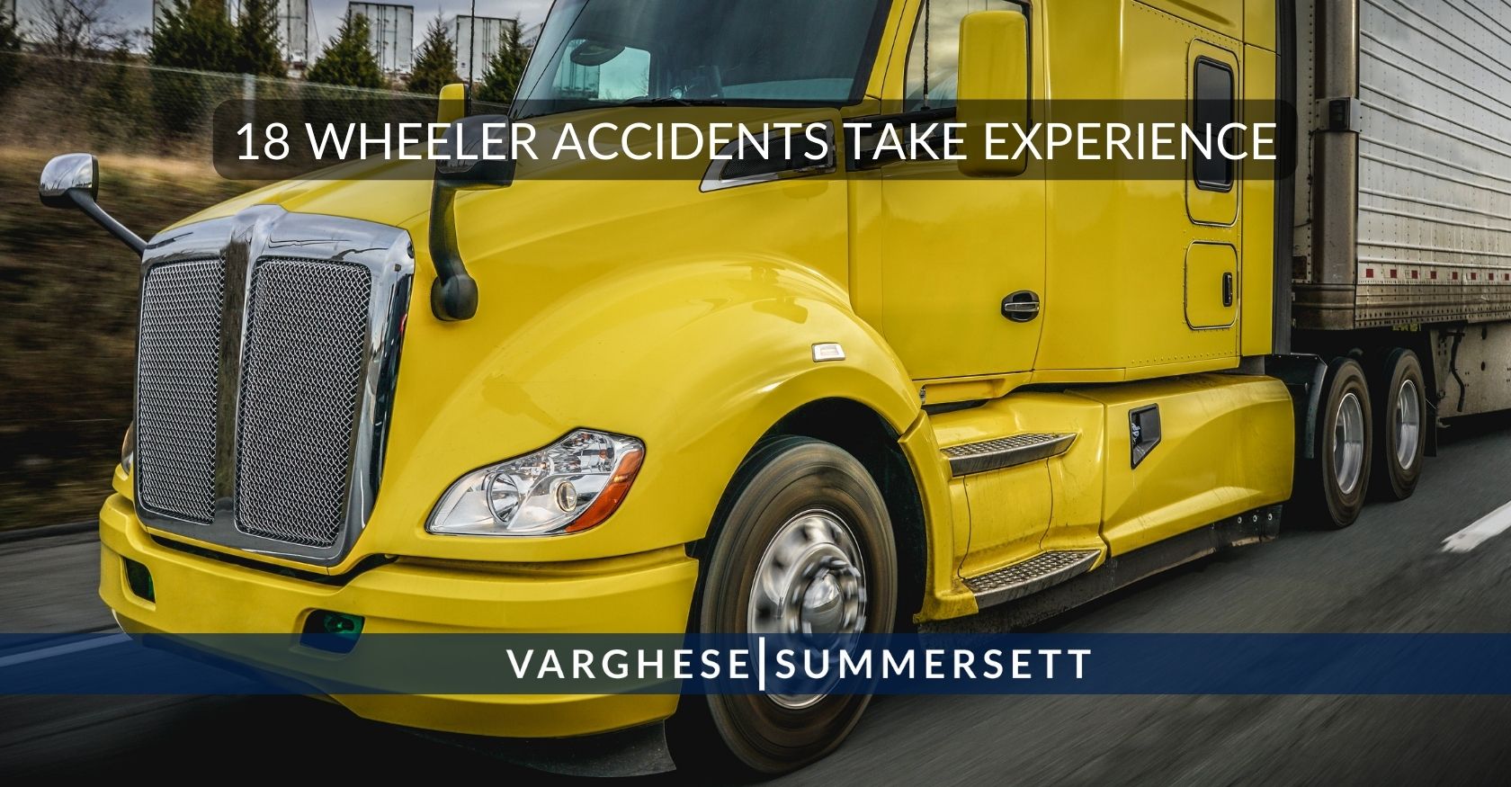 Los accidentes con camiones de 18 ruedas requieren experiencia