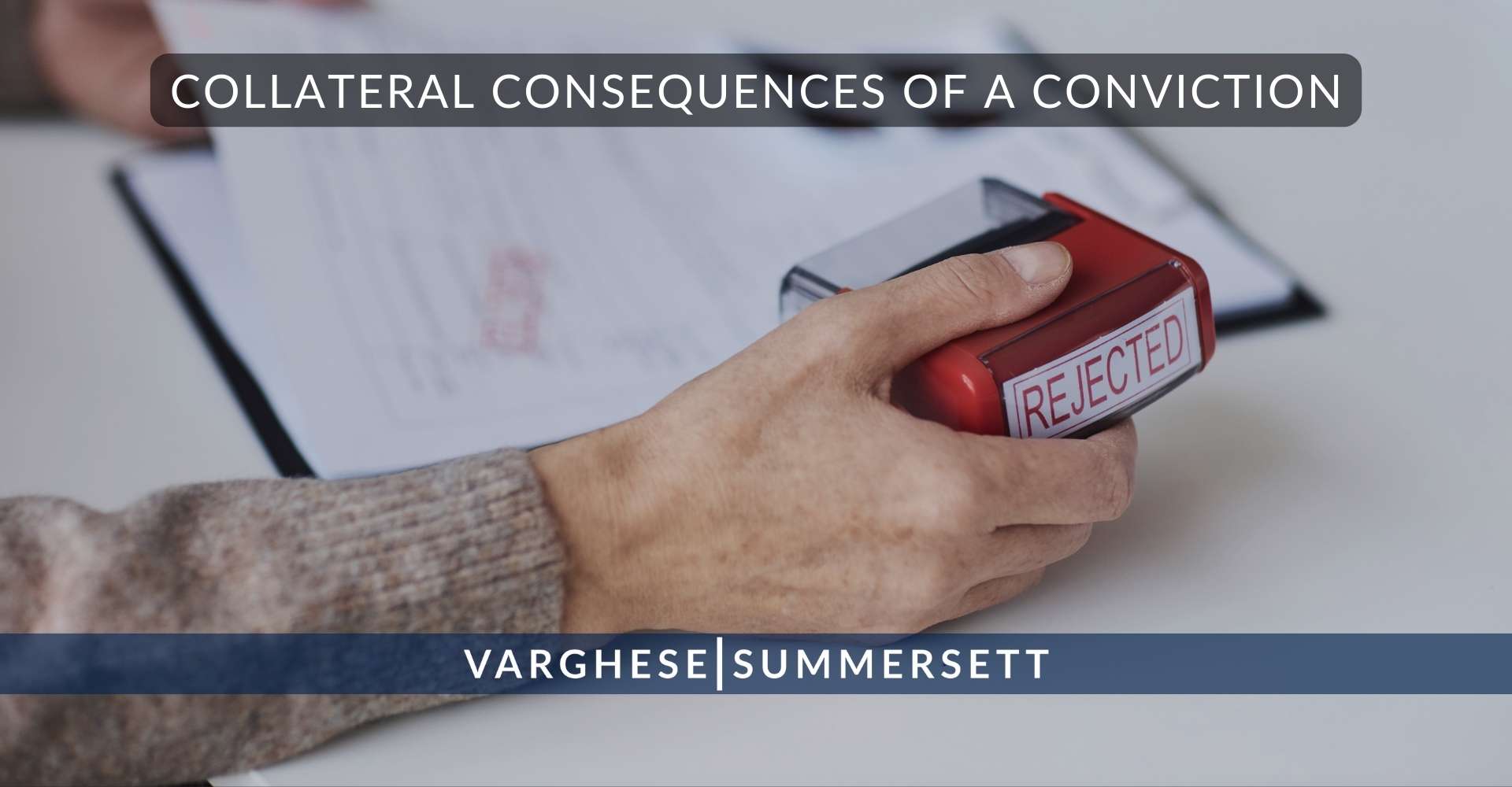10 Collateral Consequences of a Conviction | Varghese Summersett Collateral Consequences of a Conviction