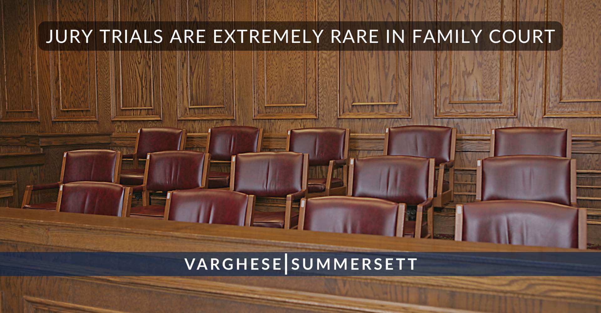 Jury Trials Are Extremely Rare in Family Court