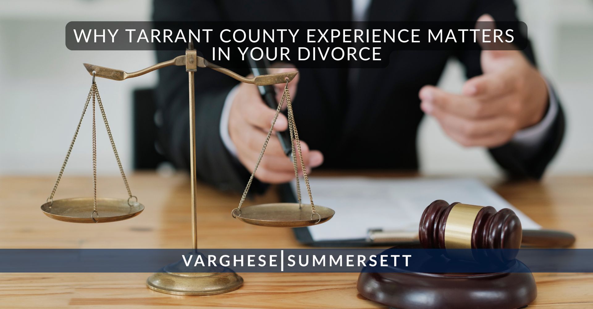 10 Why Tarrant County Experience Matters in Your Divorce | Varghese Summersett Why Tarrant County Experience Matters in Your Divorce