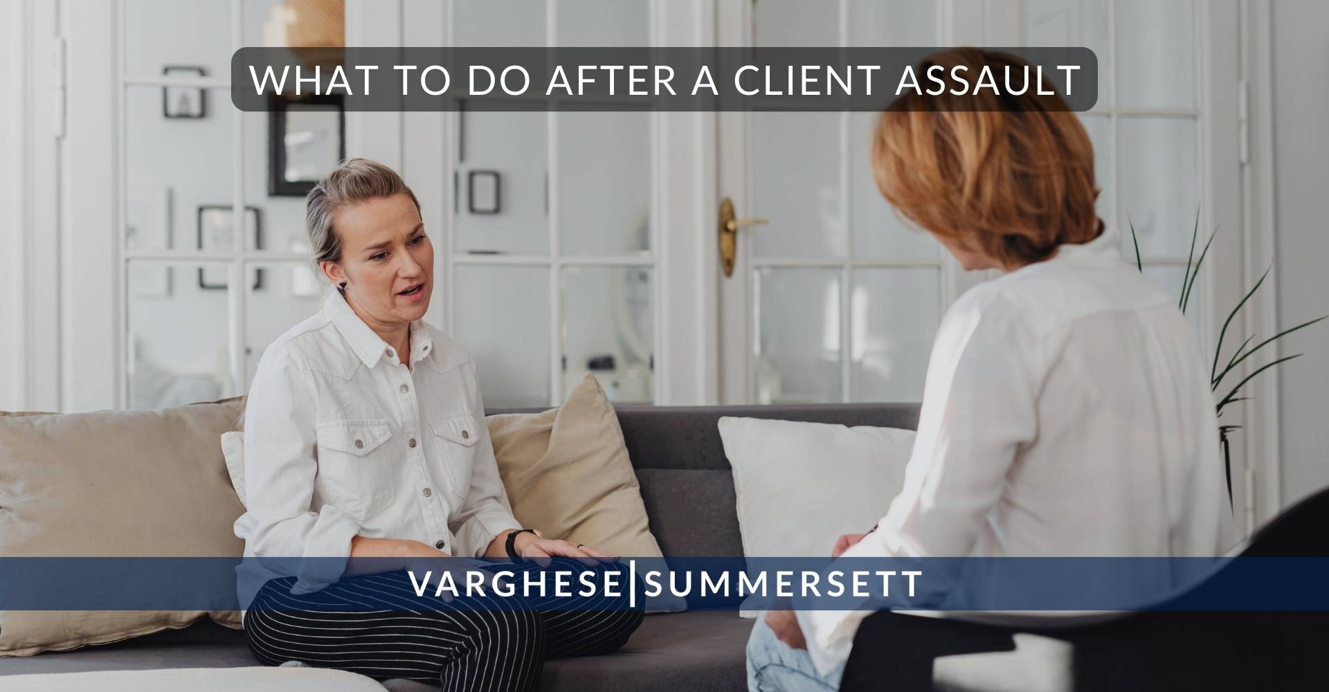 What to Do After a Client Assault