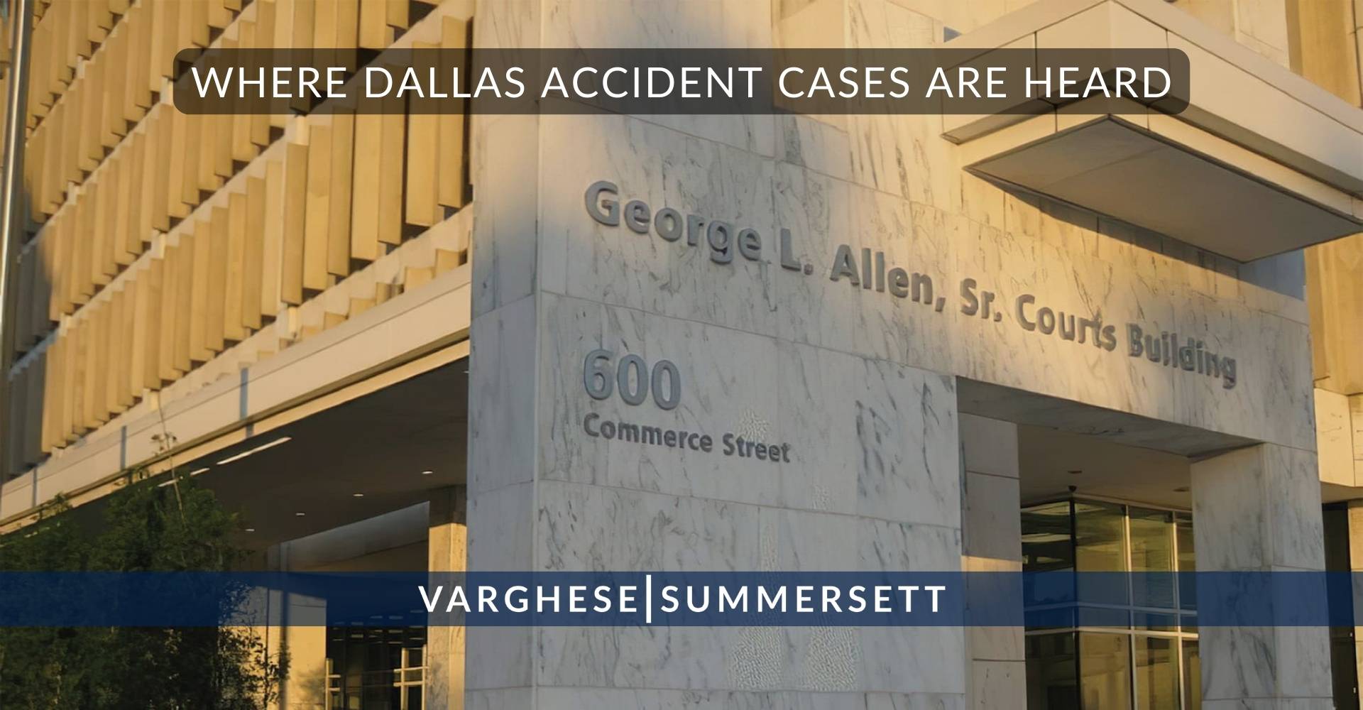 11 Where Dallas Accident Cases Are Heard | Varghese Summersett Dónde se tramitan los casos de accidentes en Dallas