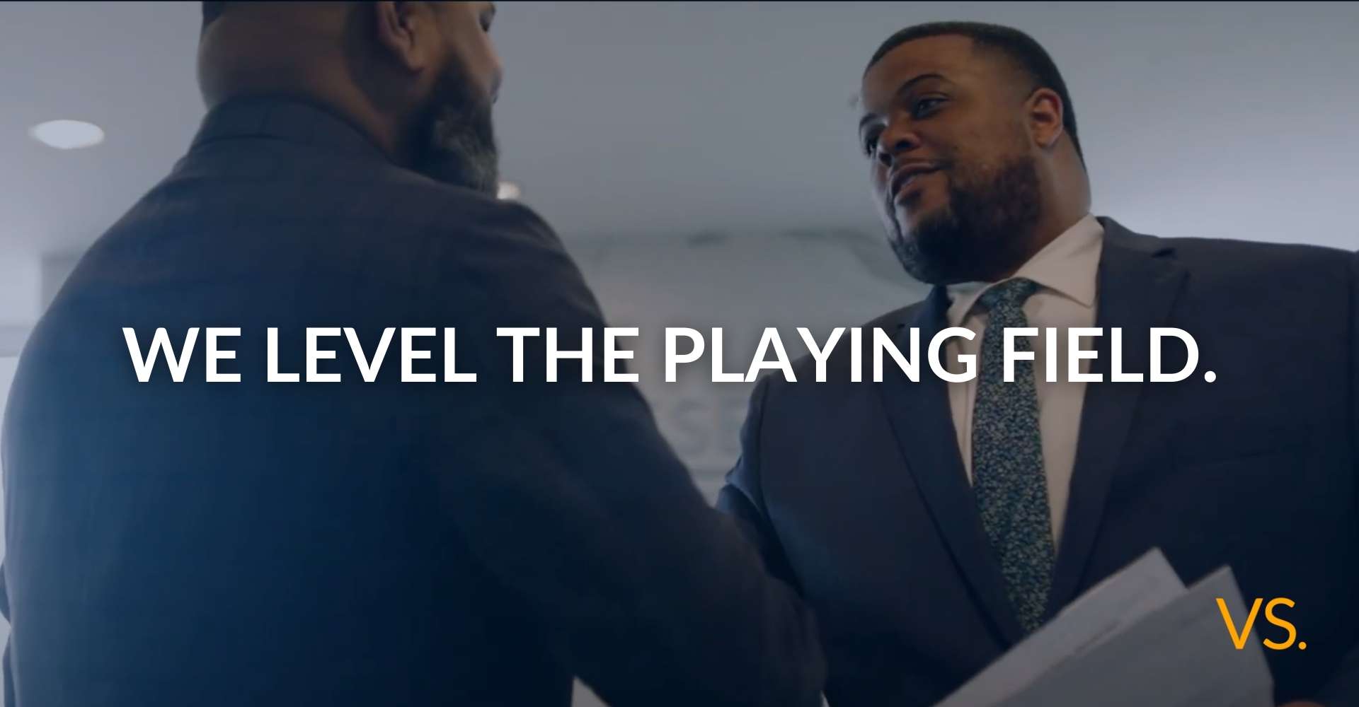 We Level The Playing Field.