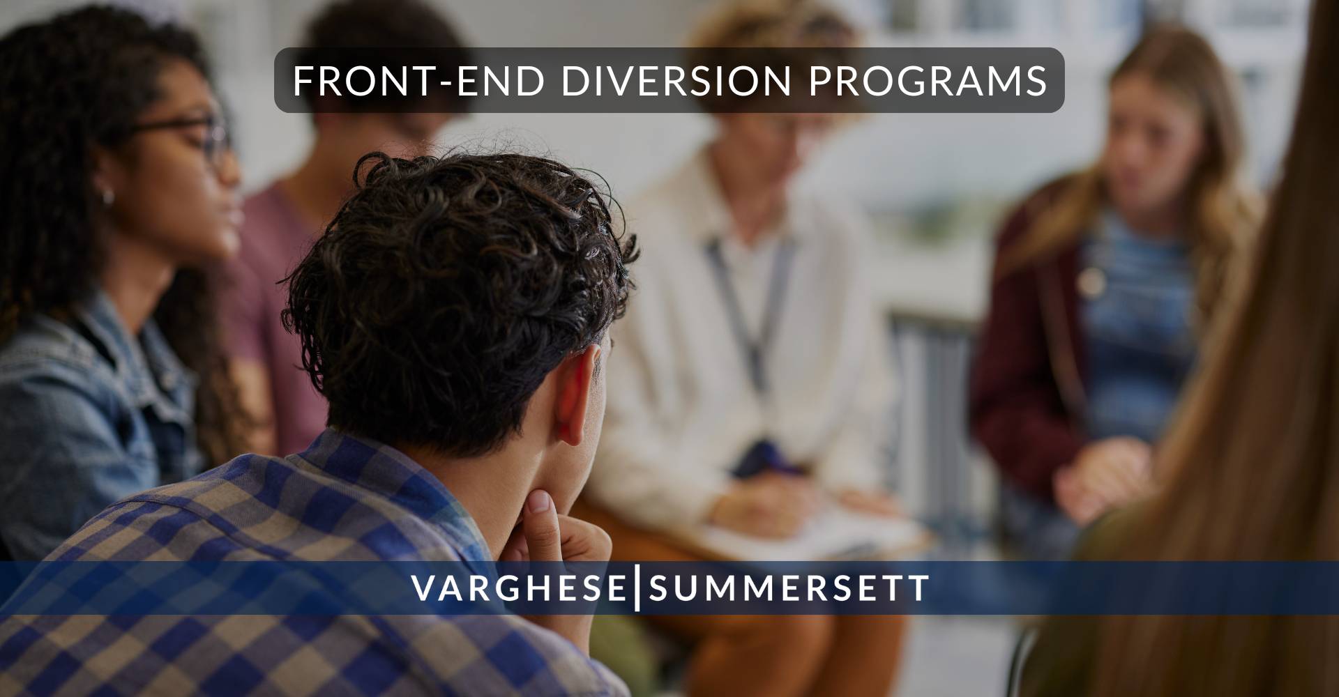 1 Front End Diversion Programs | Varghese Summersett Front-End Diversion Programs