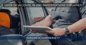 Odor of Alcohol in DWI Investigations Explained