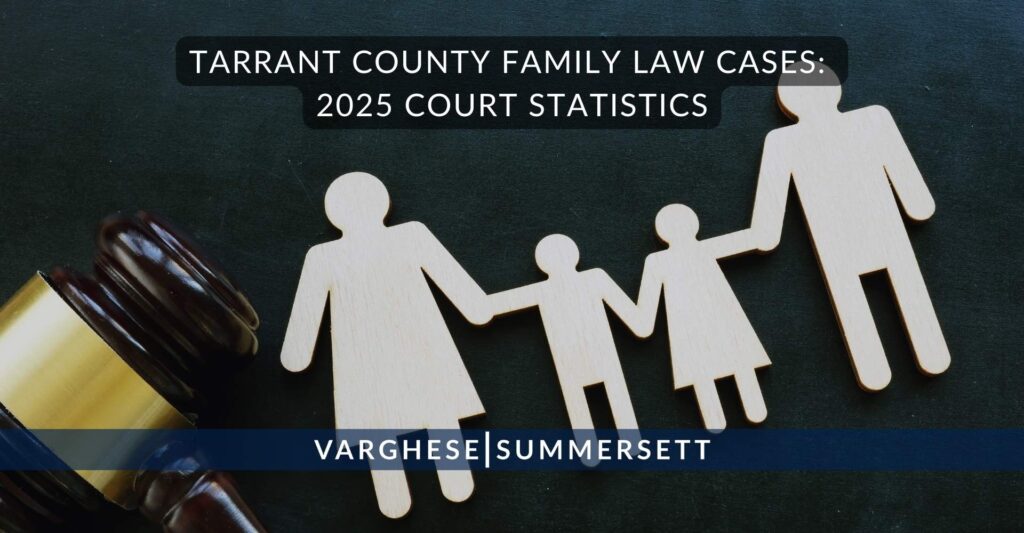 Tarrant County Family Law Cases: 2025 Court Statistics