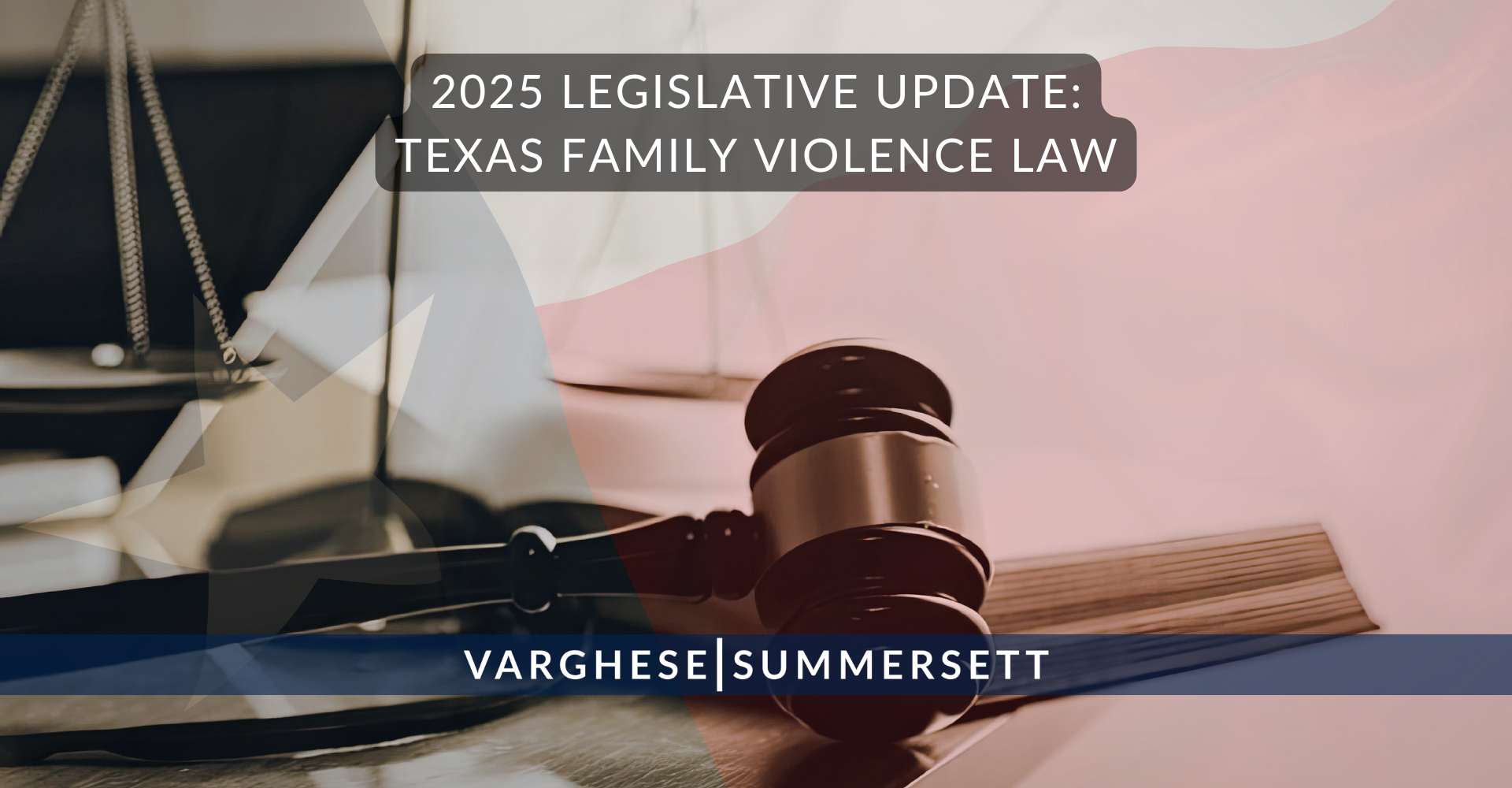 2025 Legislative Update: Texas Family Violence Law