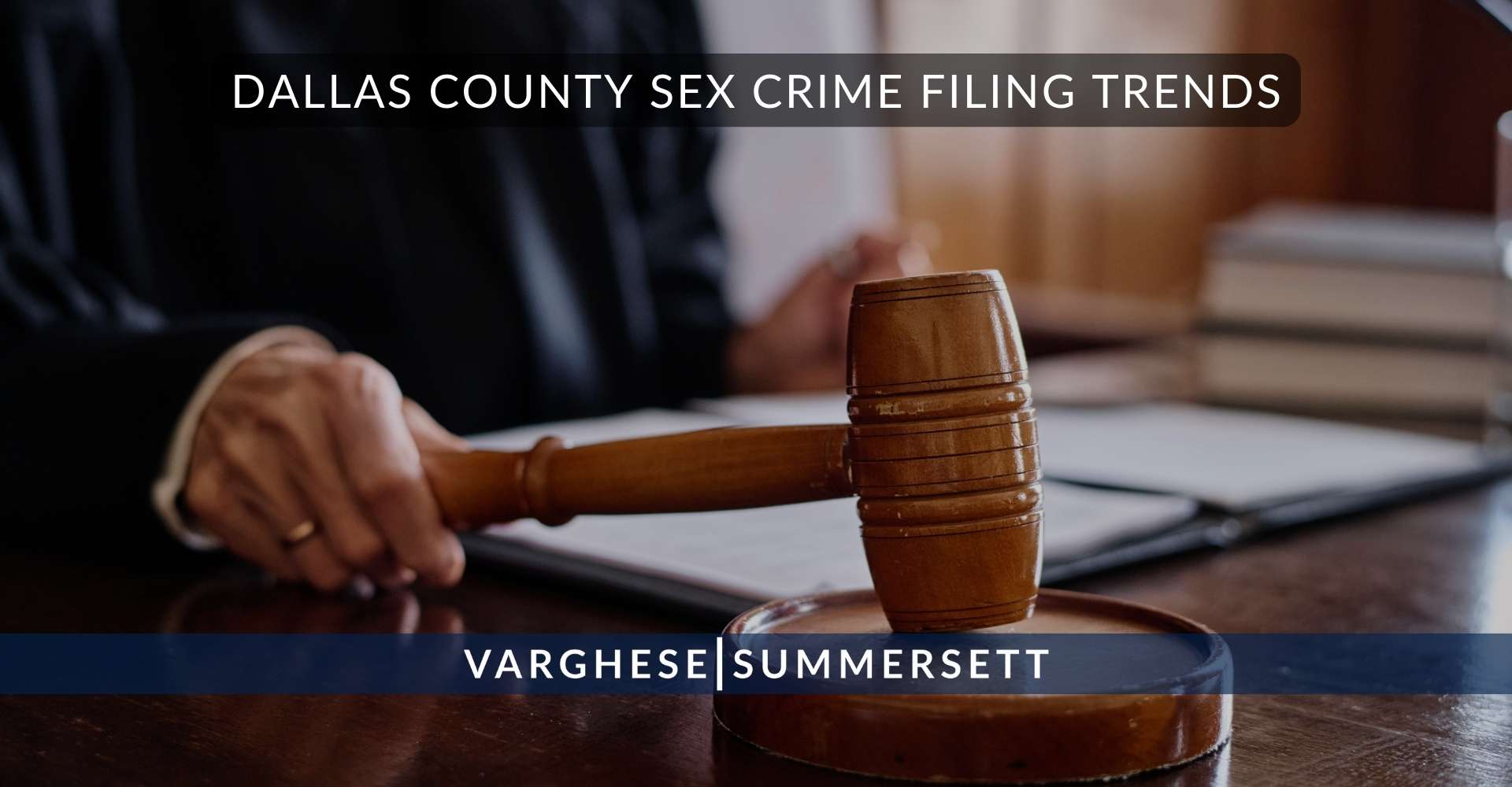 2 Dallas County Sex Crime Filing Trends | Varghese Summersett Dallas County Sex Crime Filing Trends