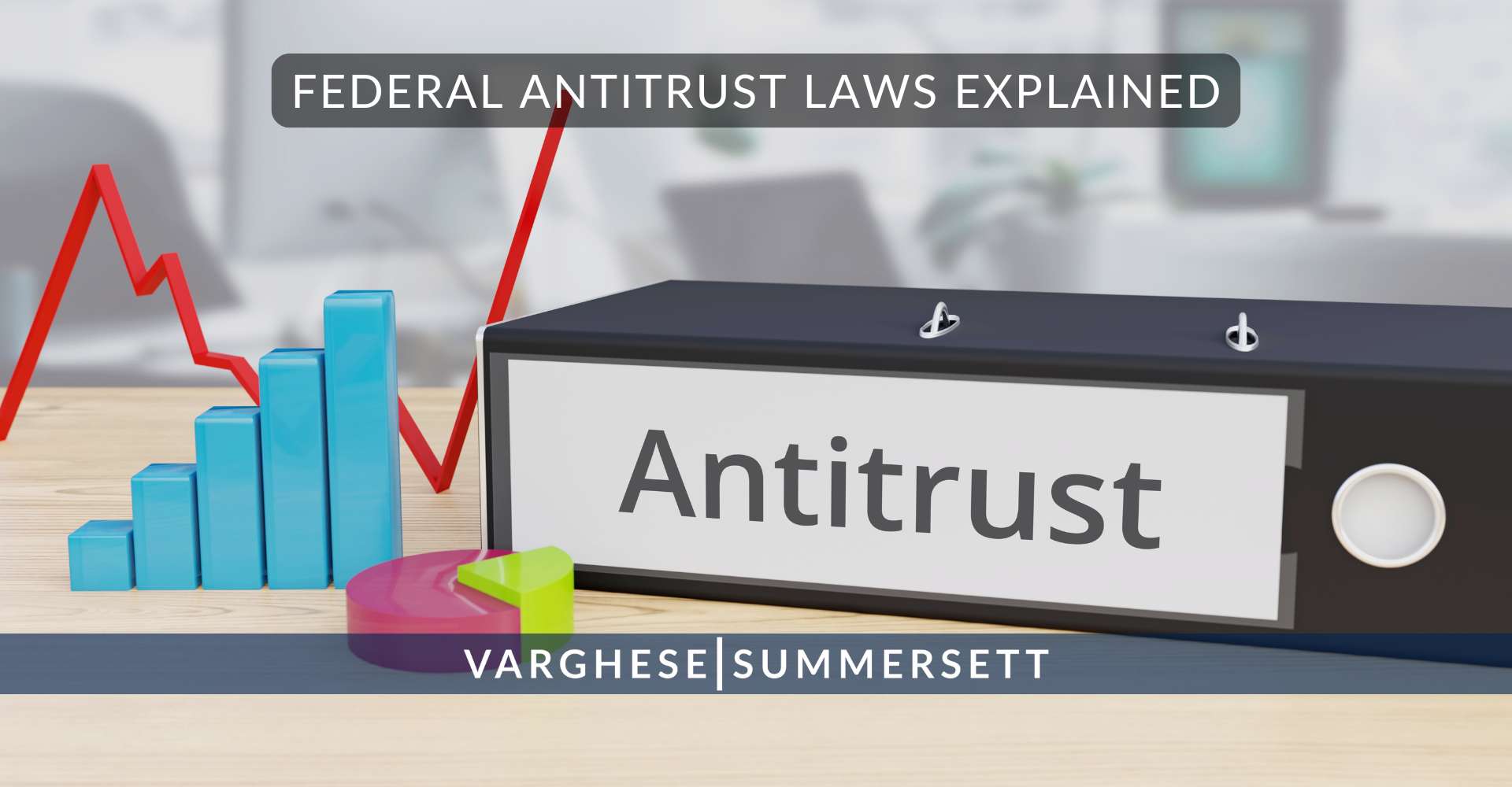 2 Federal Antitrust Laws | Varghese Summersett Federal Antitrust Laws Explained
