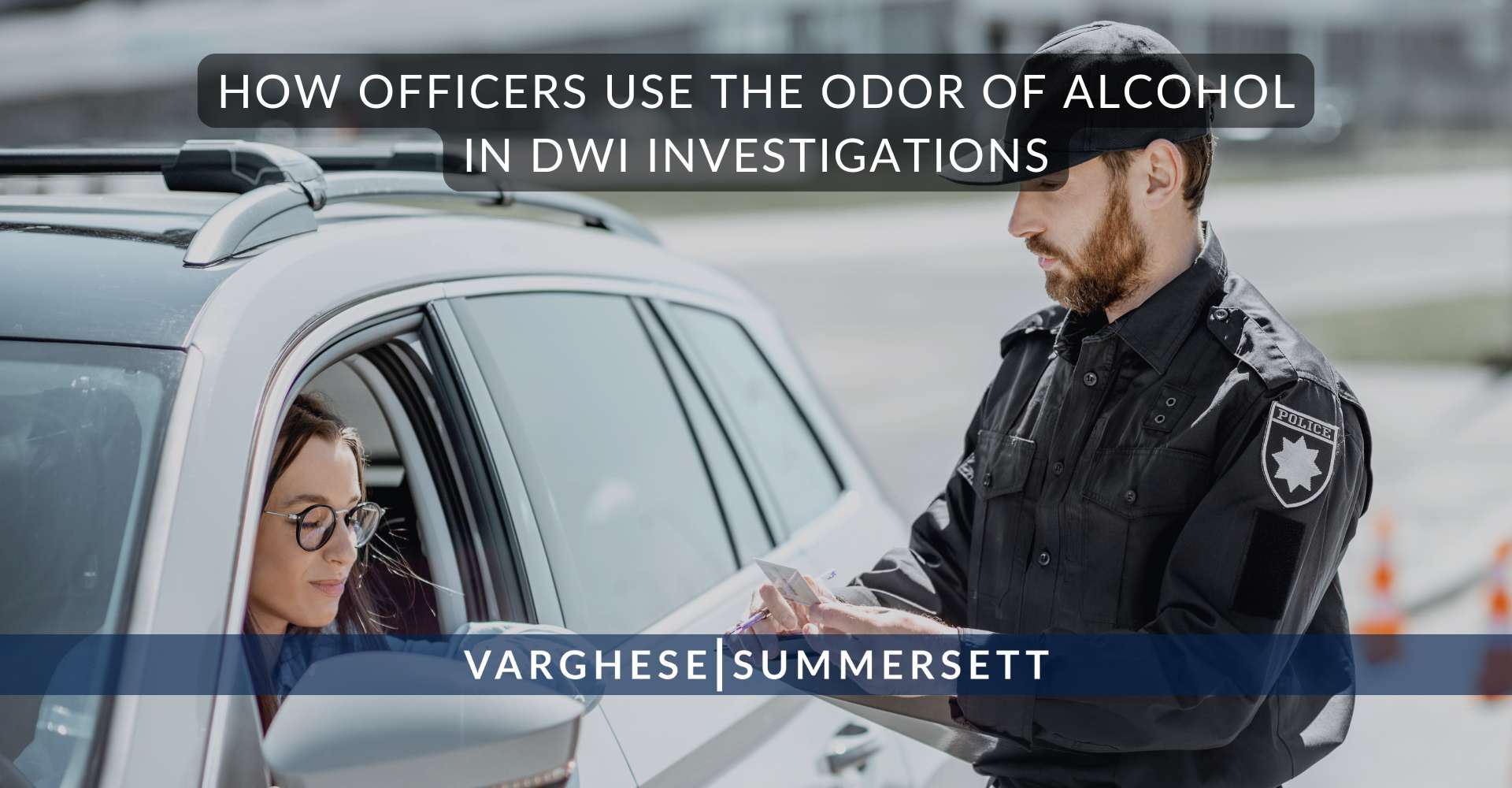 Cómo utilizan los agentes el olor a alcohol en las investigaciones por conducción bajo los efectos del alcohol