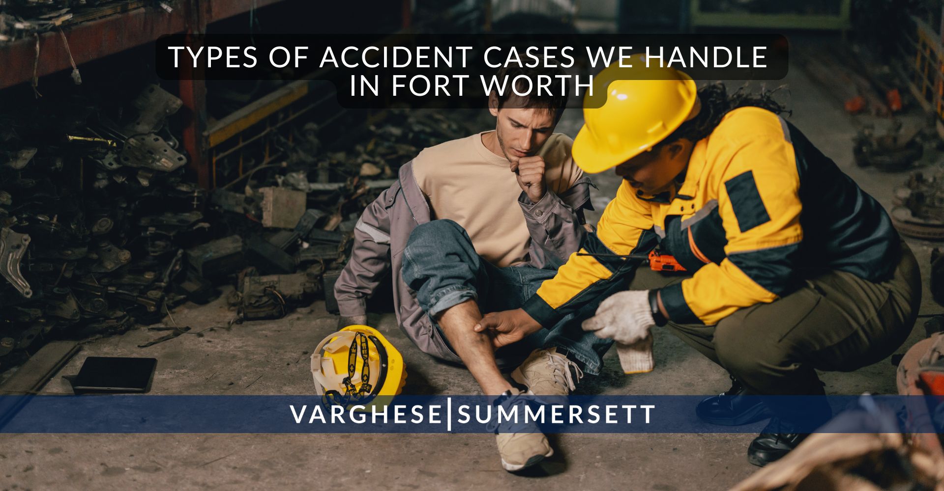 Types of Accident Cases We Handle in Fort Worth