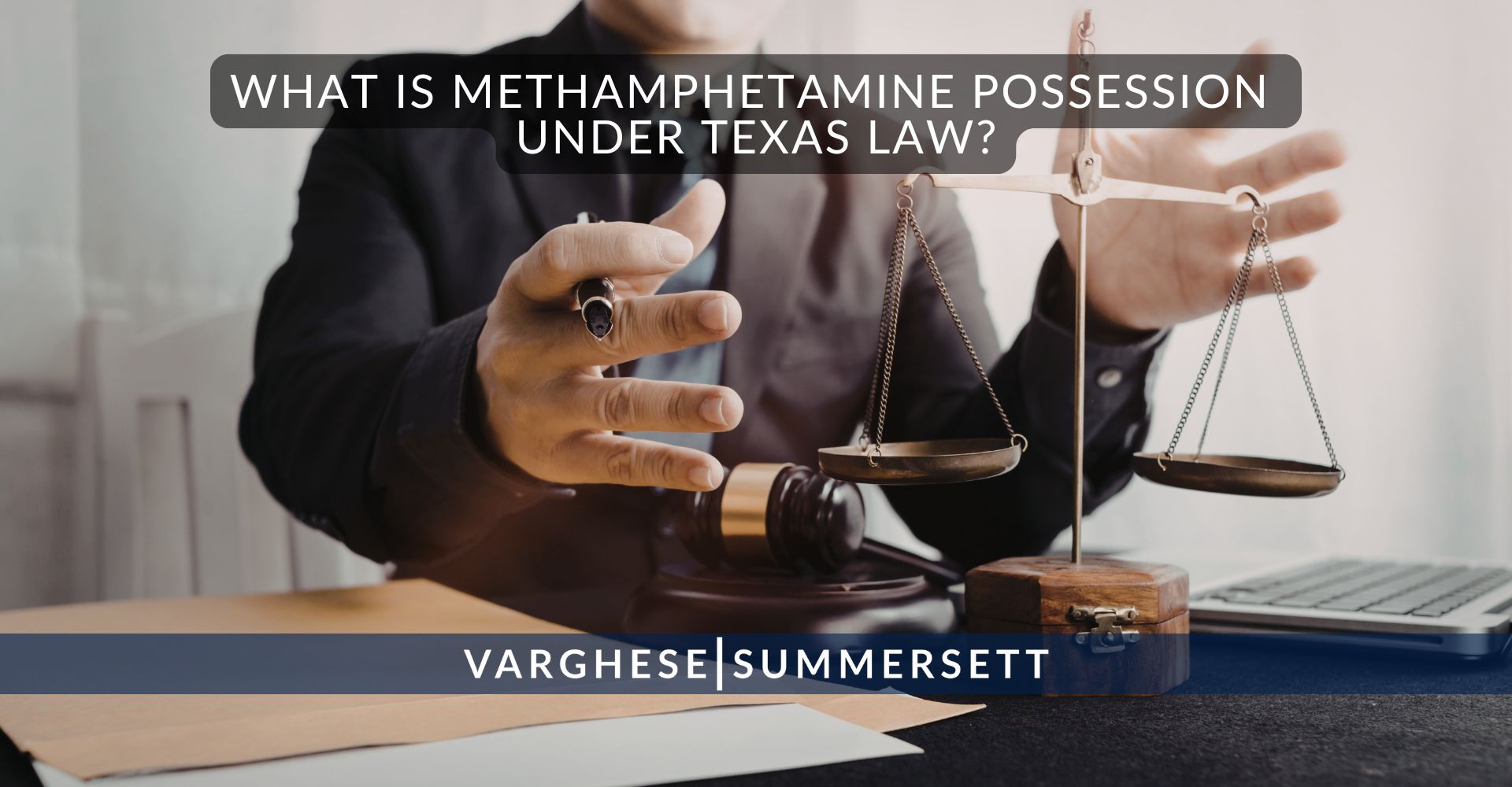 2 What Is Methamphetamine Possession Under Texas Law | Varghese Summersett ¿Qué es la posesión de metanfetamina según la ley de Texas?