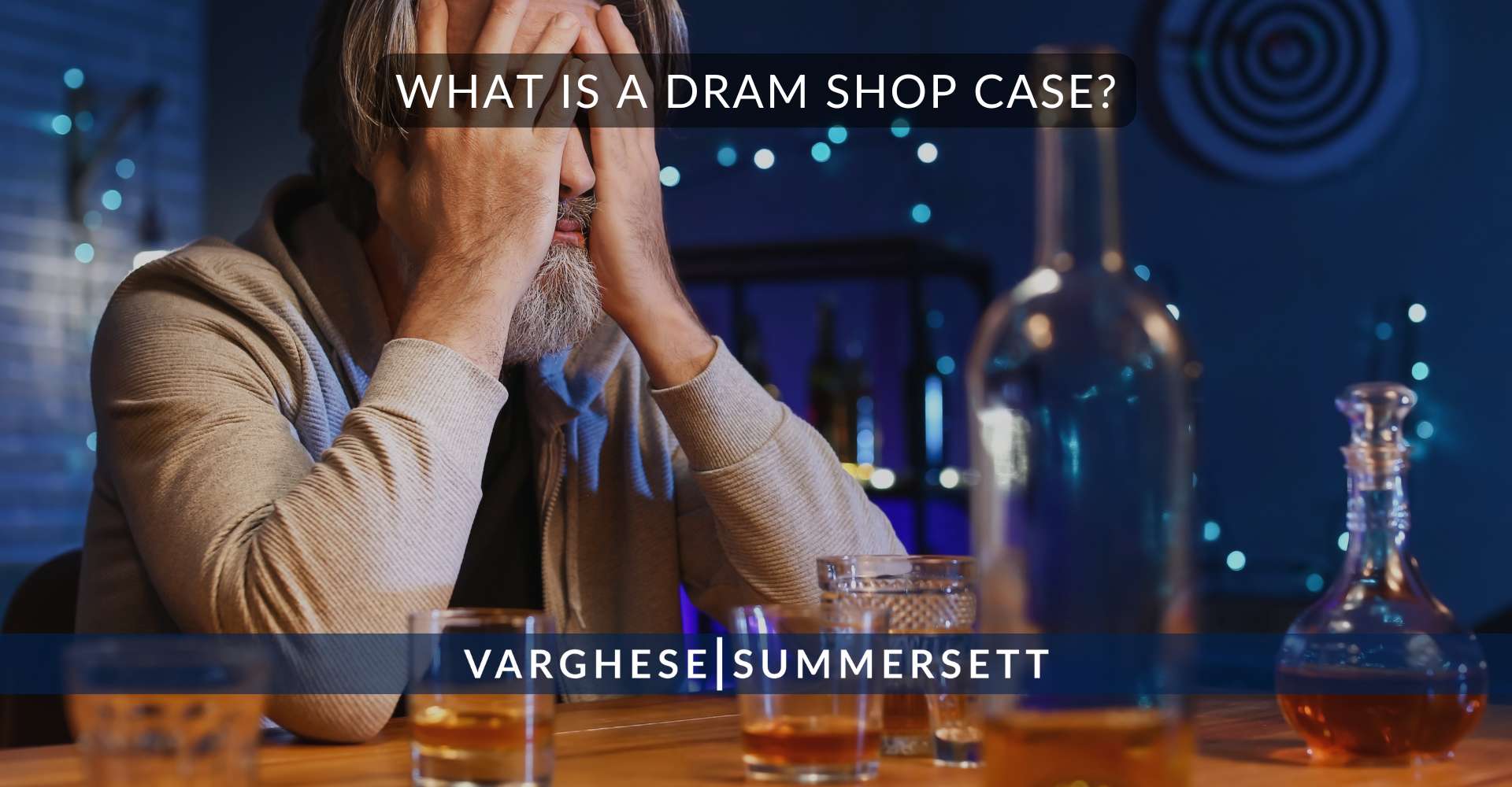 2 What Is a Dram Shop Case | Varghese Summersett ¿Qué es un caso de responsabilidad civil por venta de alcohol a menores?