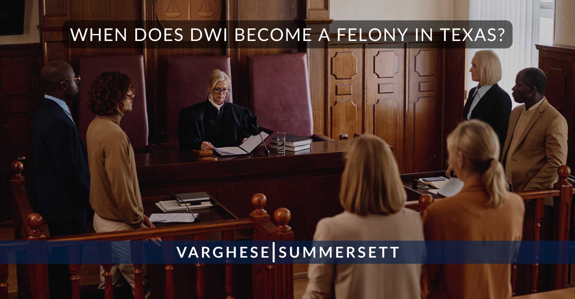 2 When Does DWI Become a Felony in | Varghese Summersett ¿Cuándo se convierte el DWI en un delito grave en Texas?