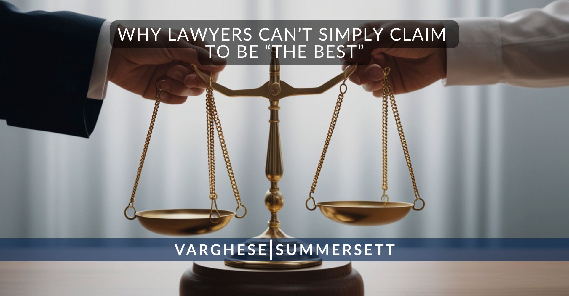 2 Why Lawyers Cant Simply Claim to Be The Best | Varghese Summersett Por qué los abogados no pueden simplemente afirmar que son «los mejores»