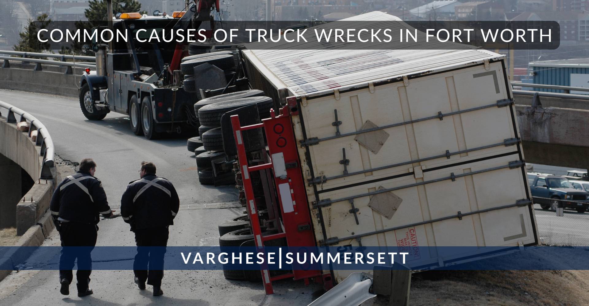 Common Causes of Truck Wrecks in Fort Worth