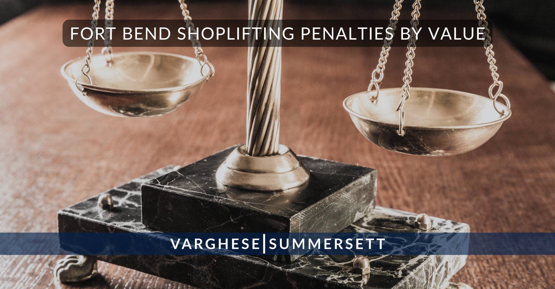 3 Fort Bend Shoplifting Penalties by Value | Varghese Summersett Sanciones por hurto en tiendas en Fort Bend según el valor