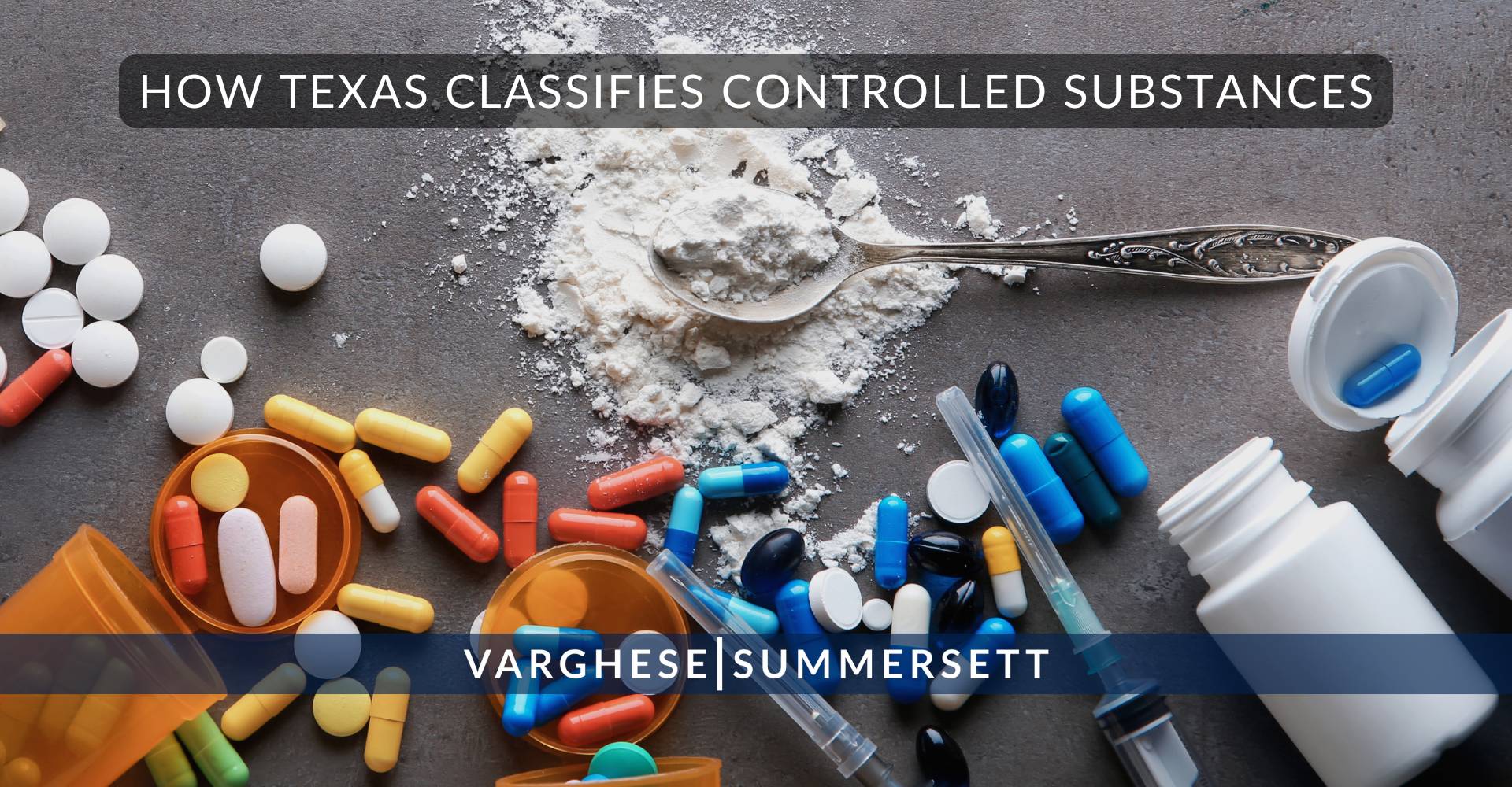 3 How Texas Classifies Controlled Substances | Varghese Summersett How Texas Classifies Controlled Substances