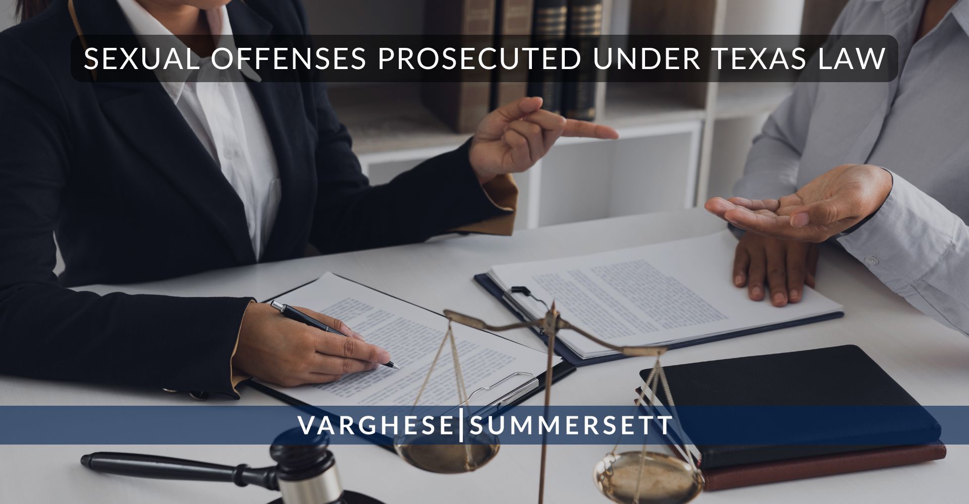 3 Sexual Offenses Prosecuted Under Texas Law | Varghese Summersett Delitos sexuales perseguidos por la ley de Texas