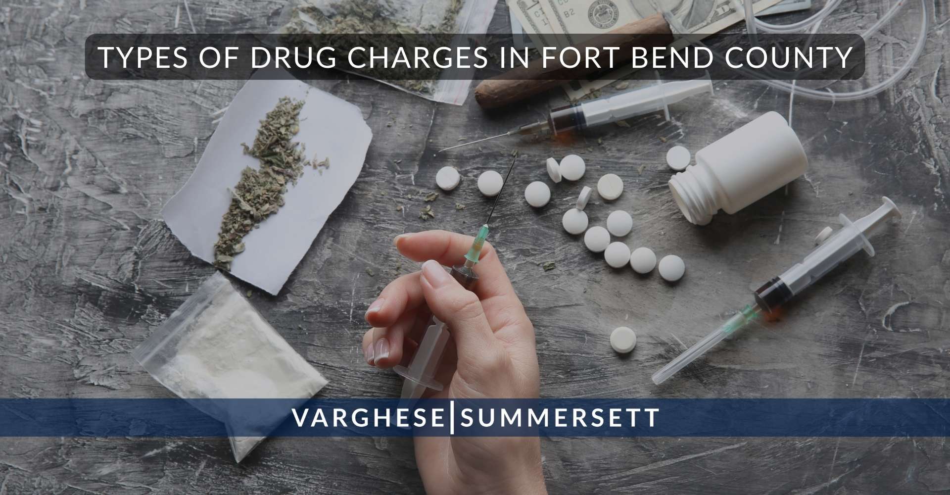 3 Types of Drug Charges in Fort Bend County | Varghese Summersett Tipos de cargos por drogas en el condado de Fort Bend