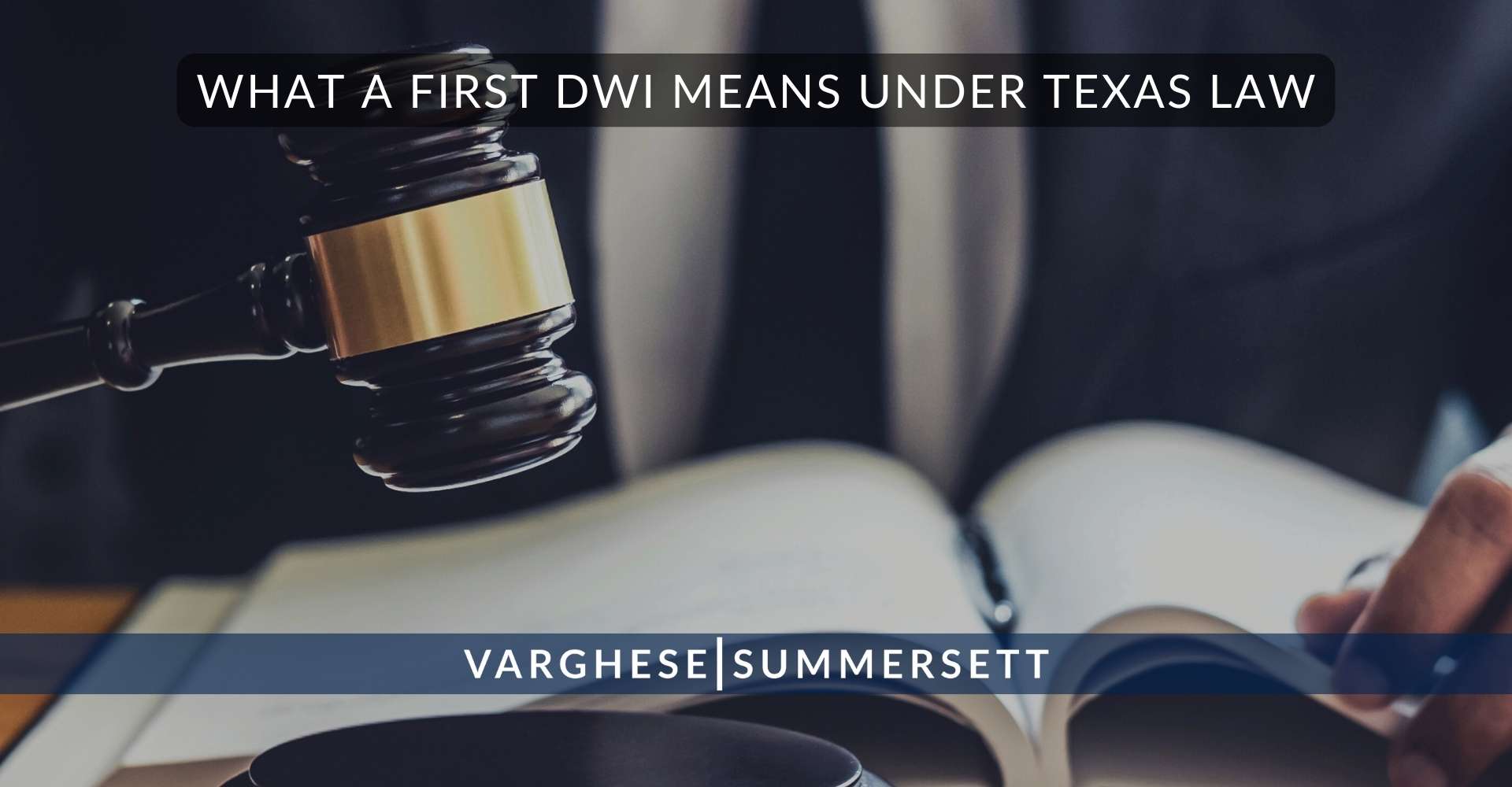 3 What a First DWI Means Under Texas Law | Varghese Summersett ¿Qué implica una primera infracción por conducir bajo los efectos del alcohol según la legislación de Texas?