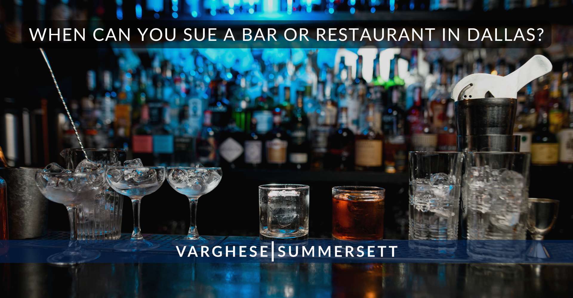 3 When Can You Sue a Bar or Restaurant in Dallas | Varghese Summersett ¿Cuándo se puede demandar a un bar o restaurante en Dallas?