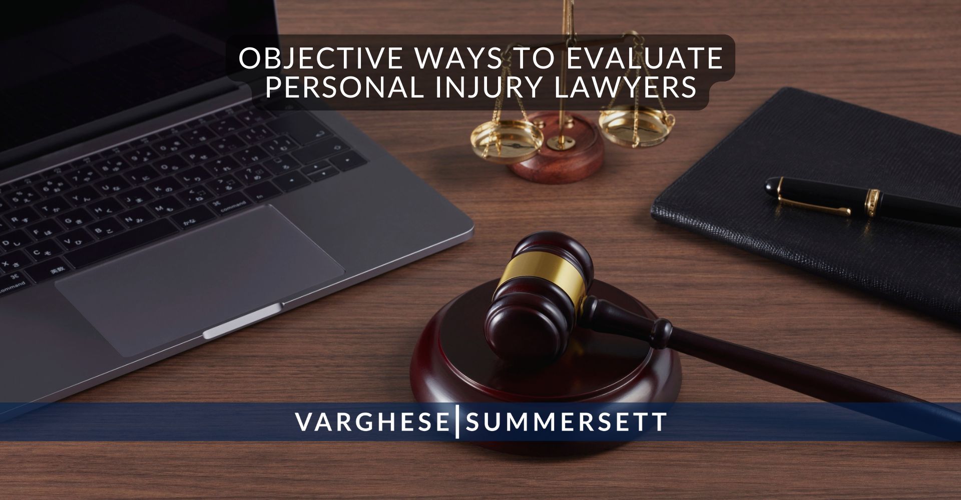 4 Objective Ways to Evaluate Personal Injury Lawyers | Varghese Summersett Formas objetivas de evaluar a los abogados especializados en lesiones personales