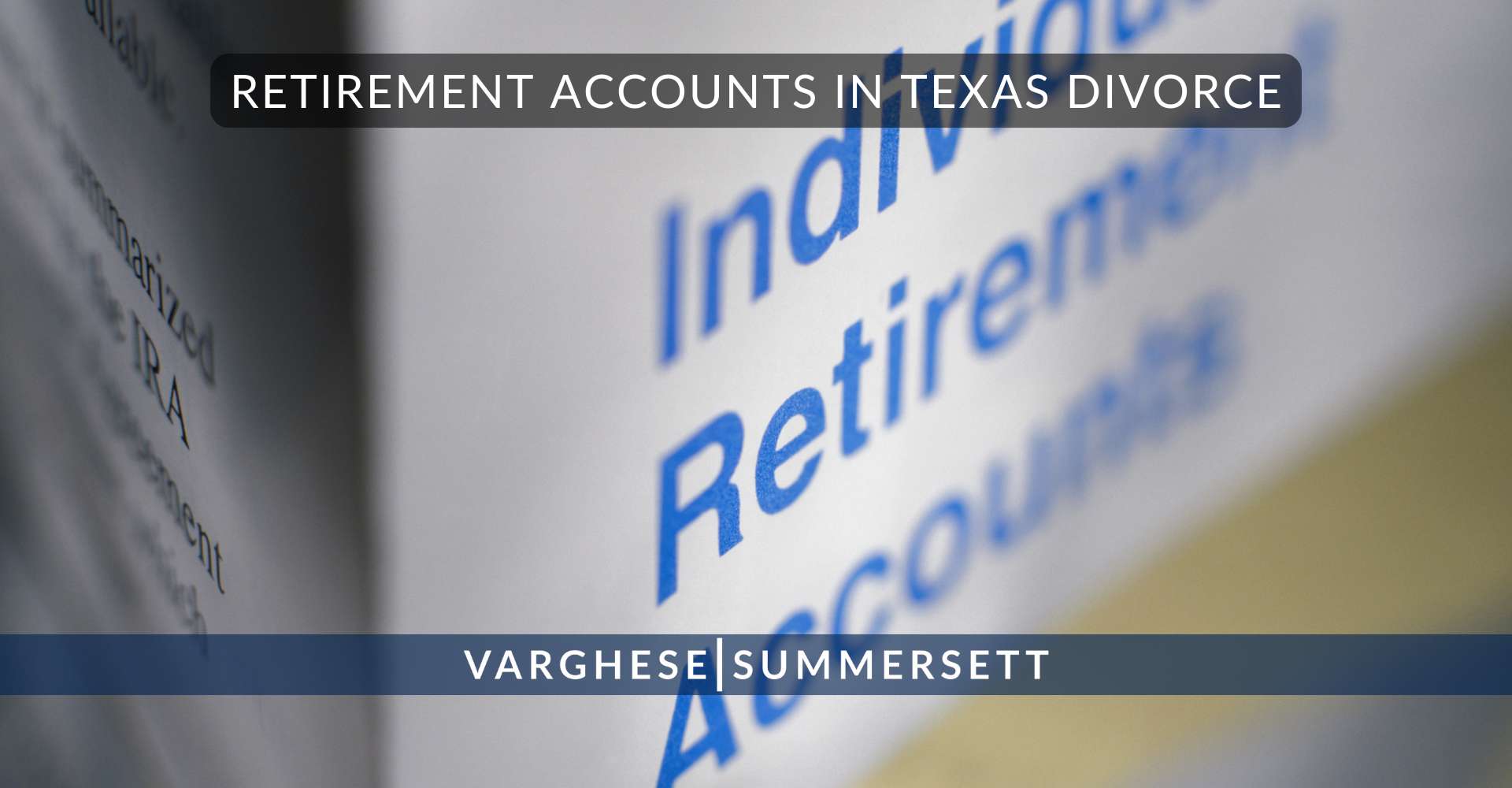 4 Retirement Accounts in Texas Divorce | Varghese Summersett Cuentas de jubilación en el divorcio de Texas