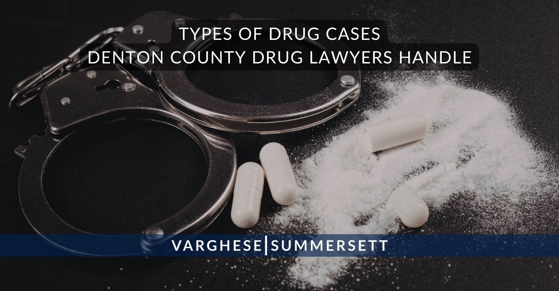 Tipos de casos relacionados con drogas que manejan los abogados especializados en drogas del condado de Denton