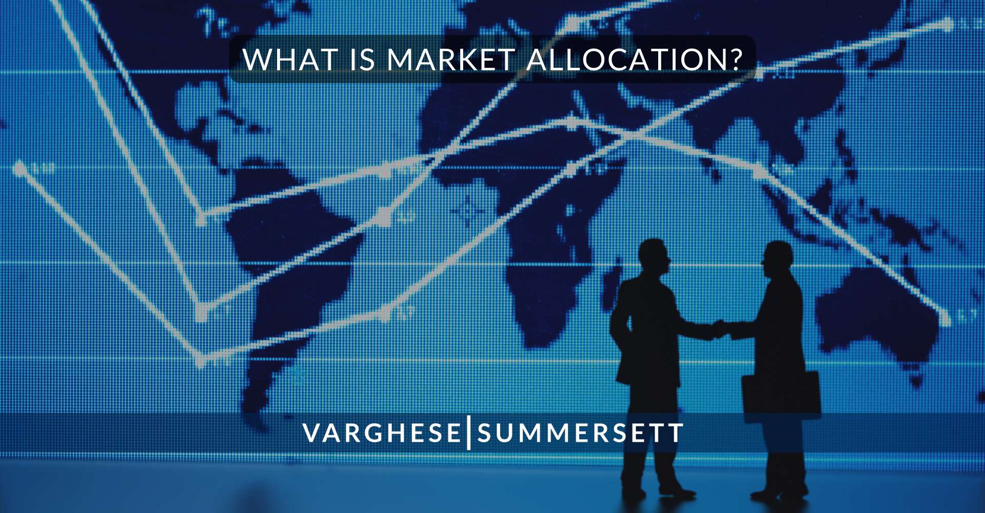 4 What Is Market Allocation | Varghese Summersett What Is Market Allocation?