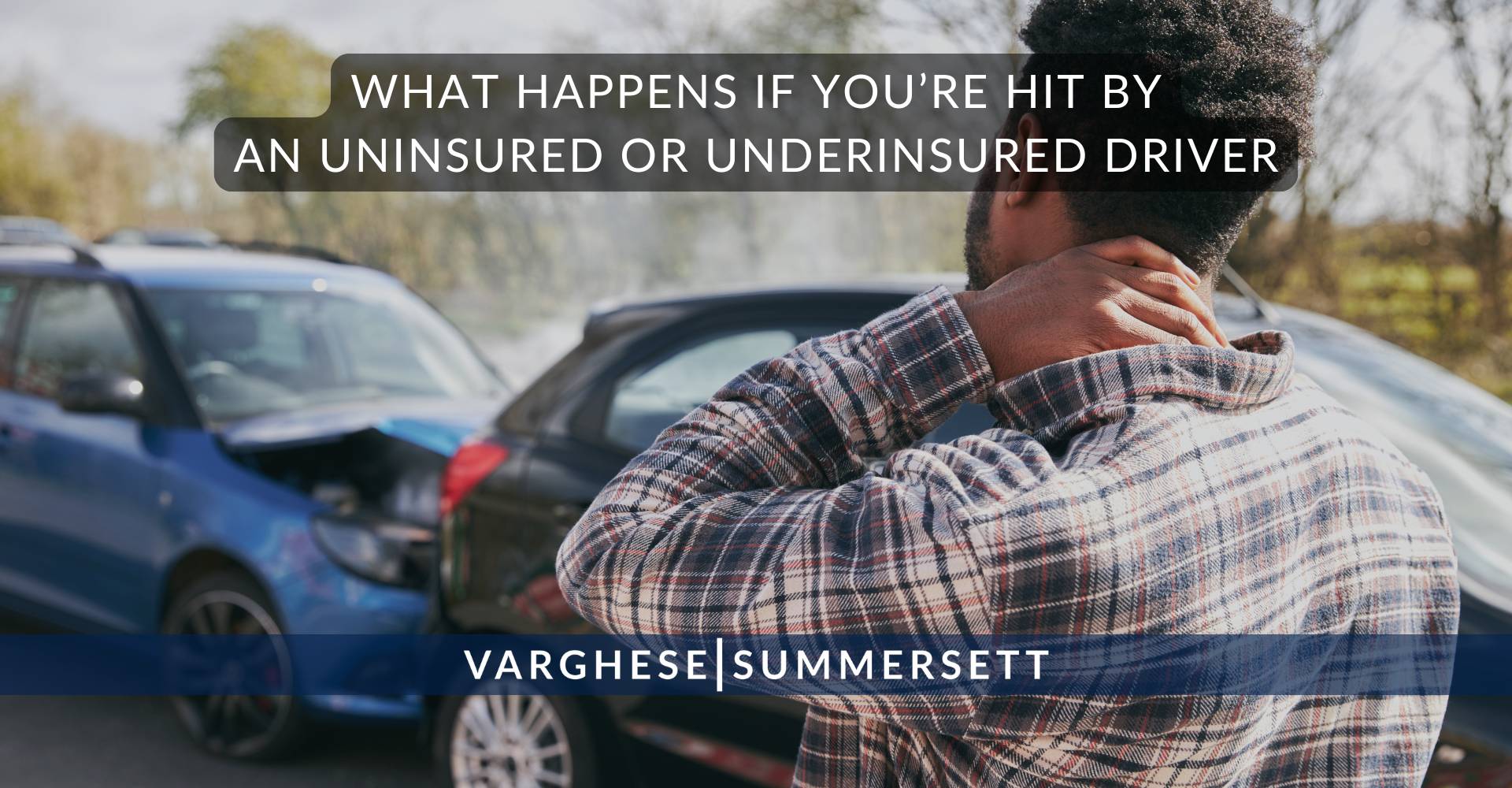 What Happens If You’re Hit by an Uninsured or Underinsured Driver