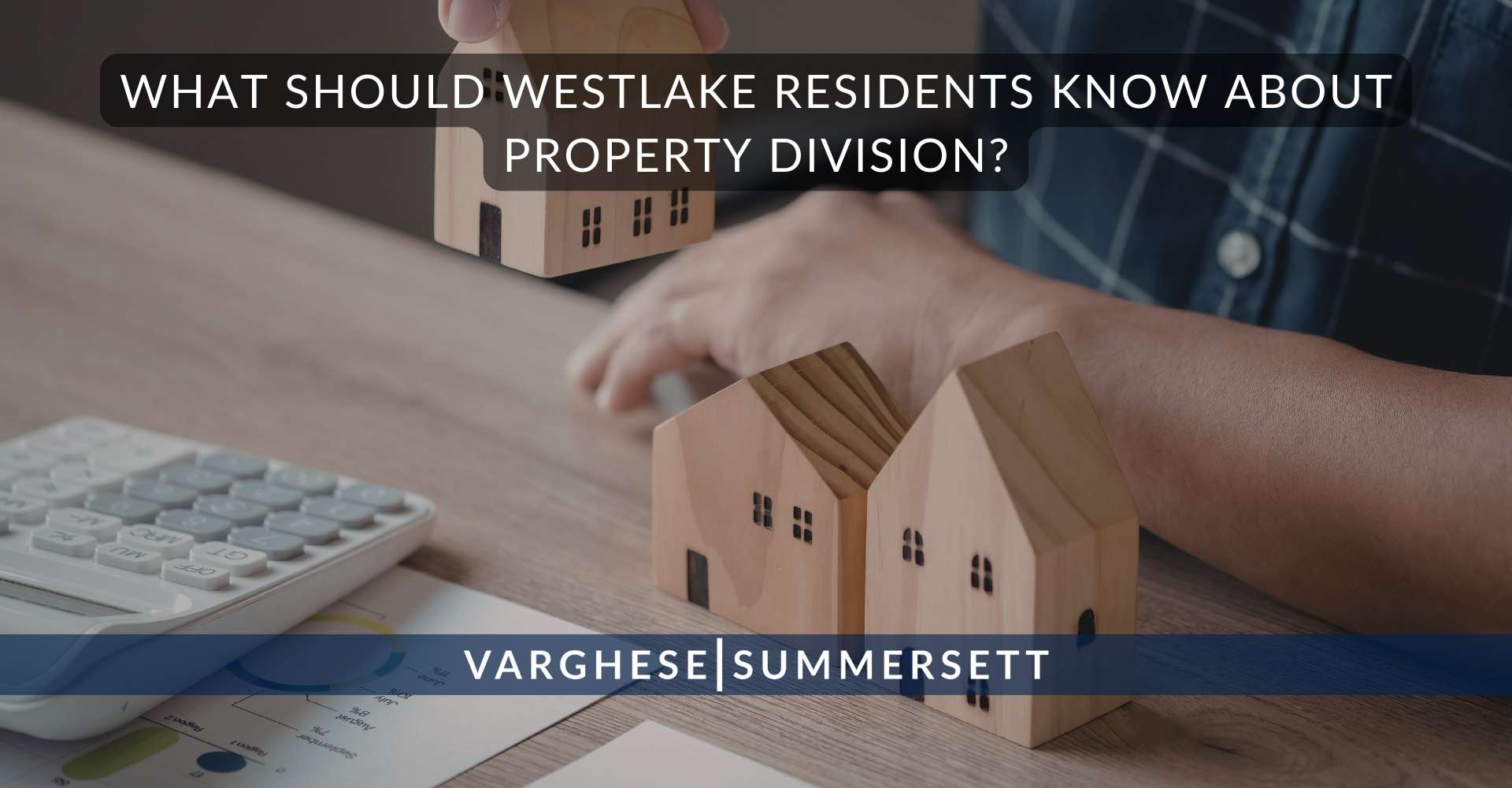 ¿Qué deben saber los residentes de Westlake sobre la división de bienes?