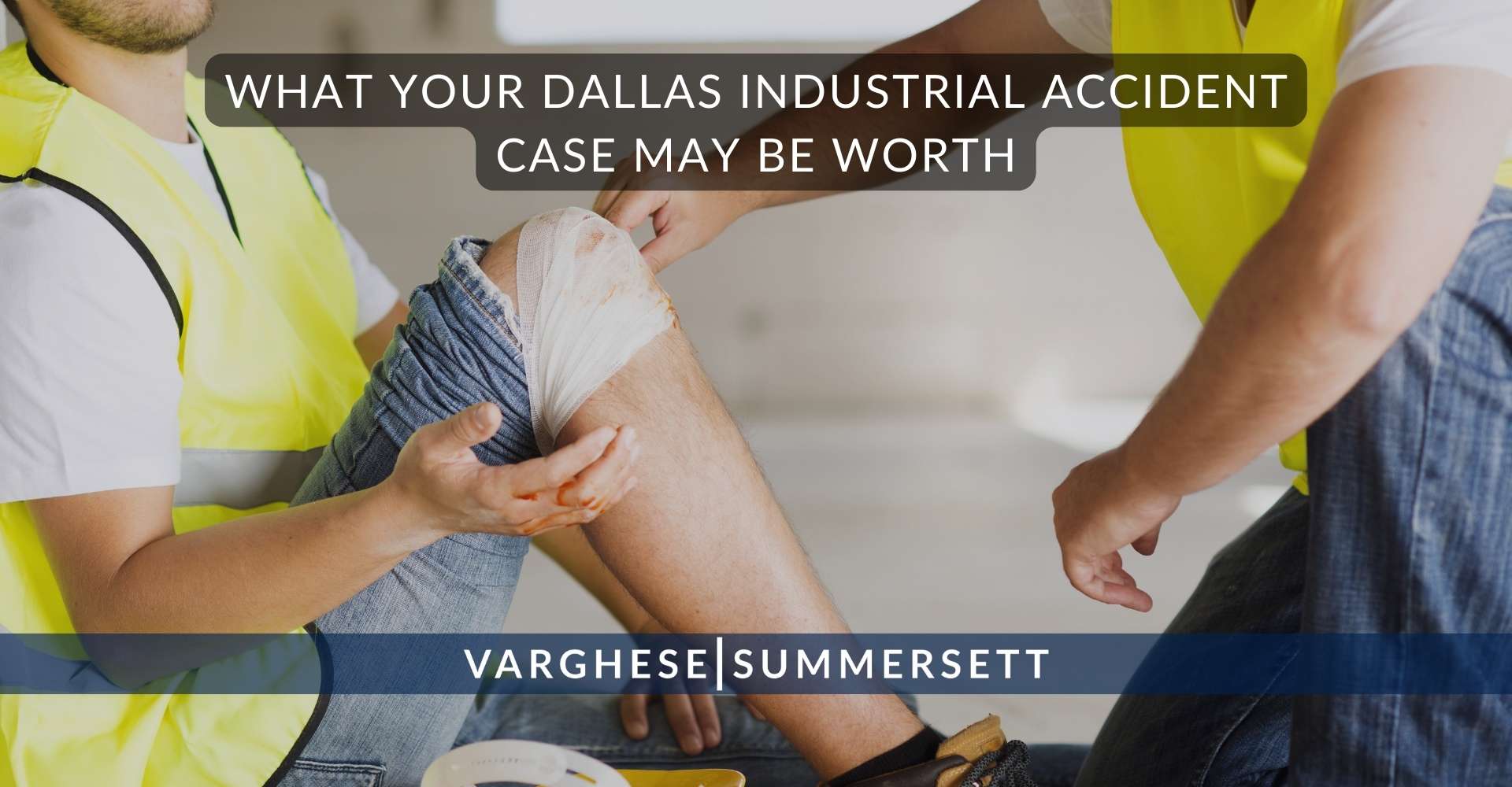 5 What Your Dallas Industrial Accident Case May Be Worth | Varghese Summersett ¿Cuánto puede valer su caso de accidente industrial en Dallas?
