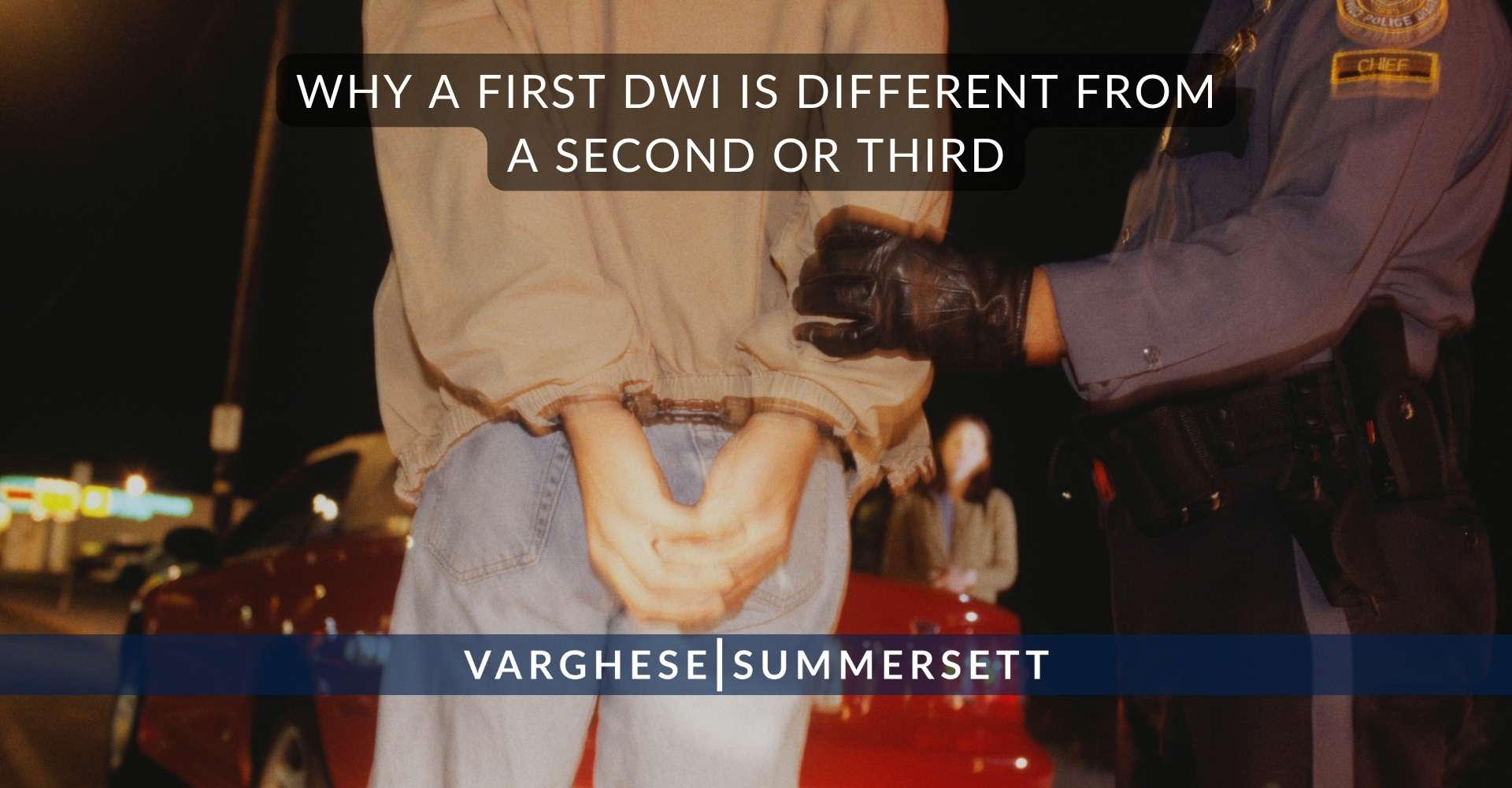 5 Why a First DWI Is Different From a Second or Third | Varghese Summersett ¿Por qué una primera infracción por conducir bajo los efectos del alcohol es diferente de una segunda o tercera?