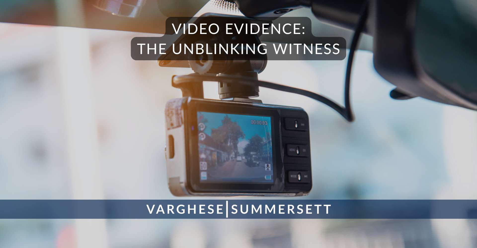 Video Evidence: The Unblinking Witness