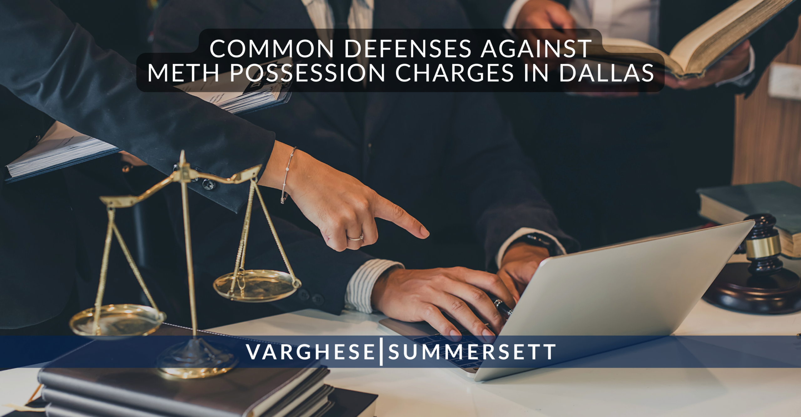 7 Common Defenses Against Meth Possession Charges in Dallas scaled | Varghese Summersett Common Defenses Against Meth Possession Charges in Dallas