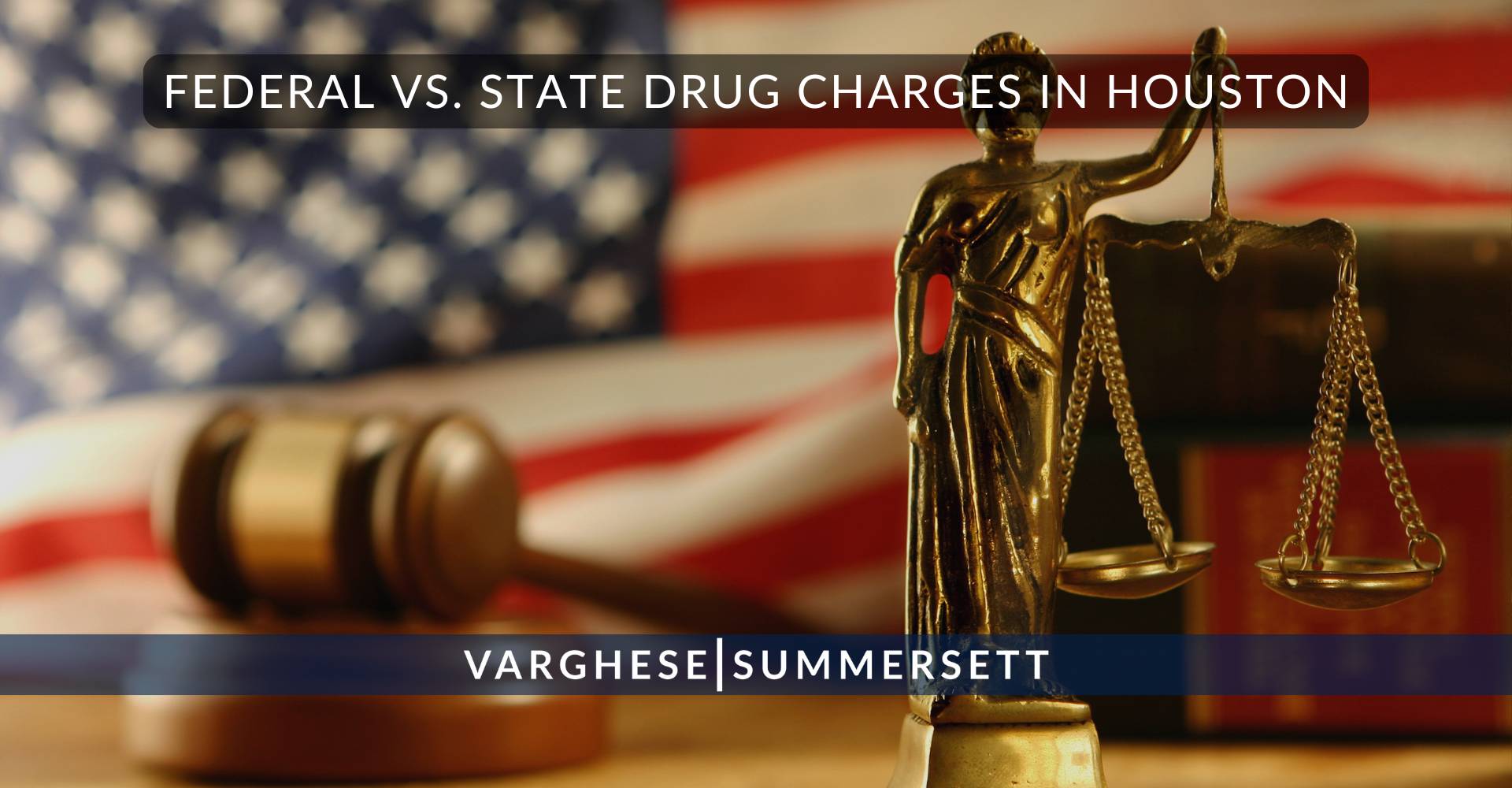 7 Federal vs State Drug Charges in Houston 1 | Varghese Summersett Federal vs. State Drug Charges in Houston