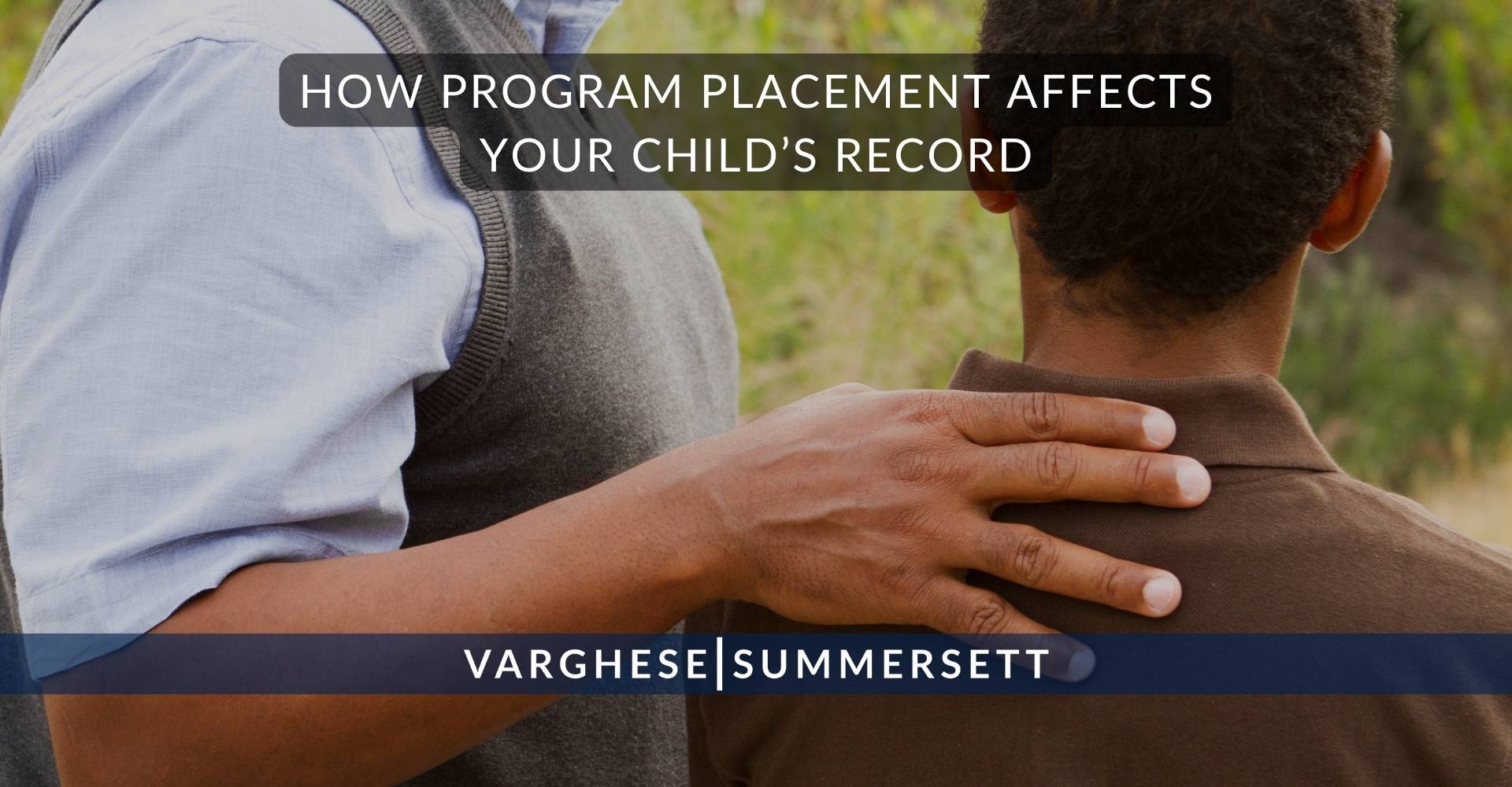 7 How Program Placement Affects Your Childs Record | Varghese Summersett How Program Placement Affects Your Child’s Record