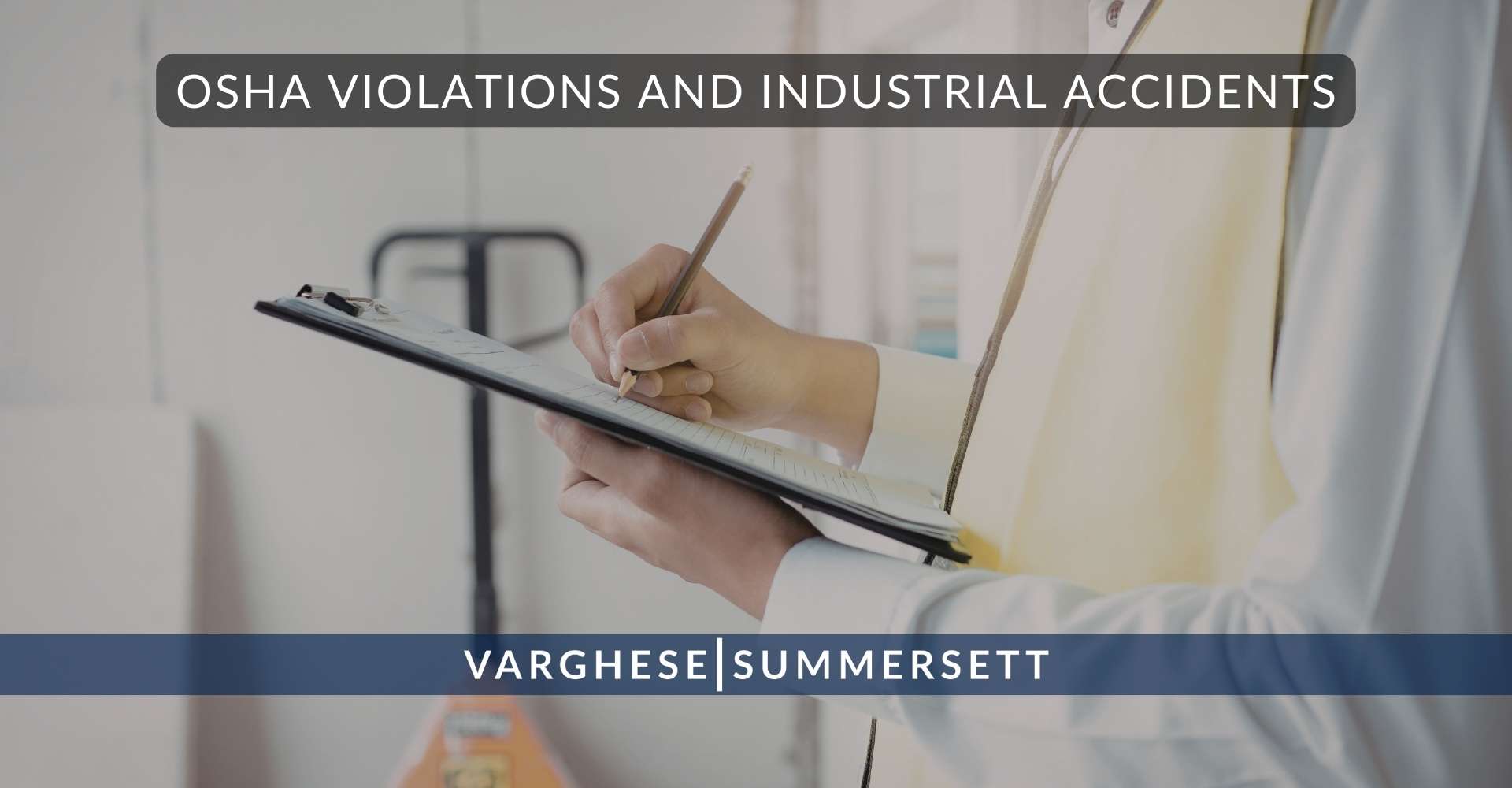 7 OSHA Violations and Industrial Accidents | Varghese Summersett Infracciones de la OSHA y accidentes laborales