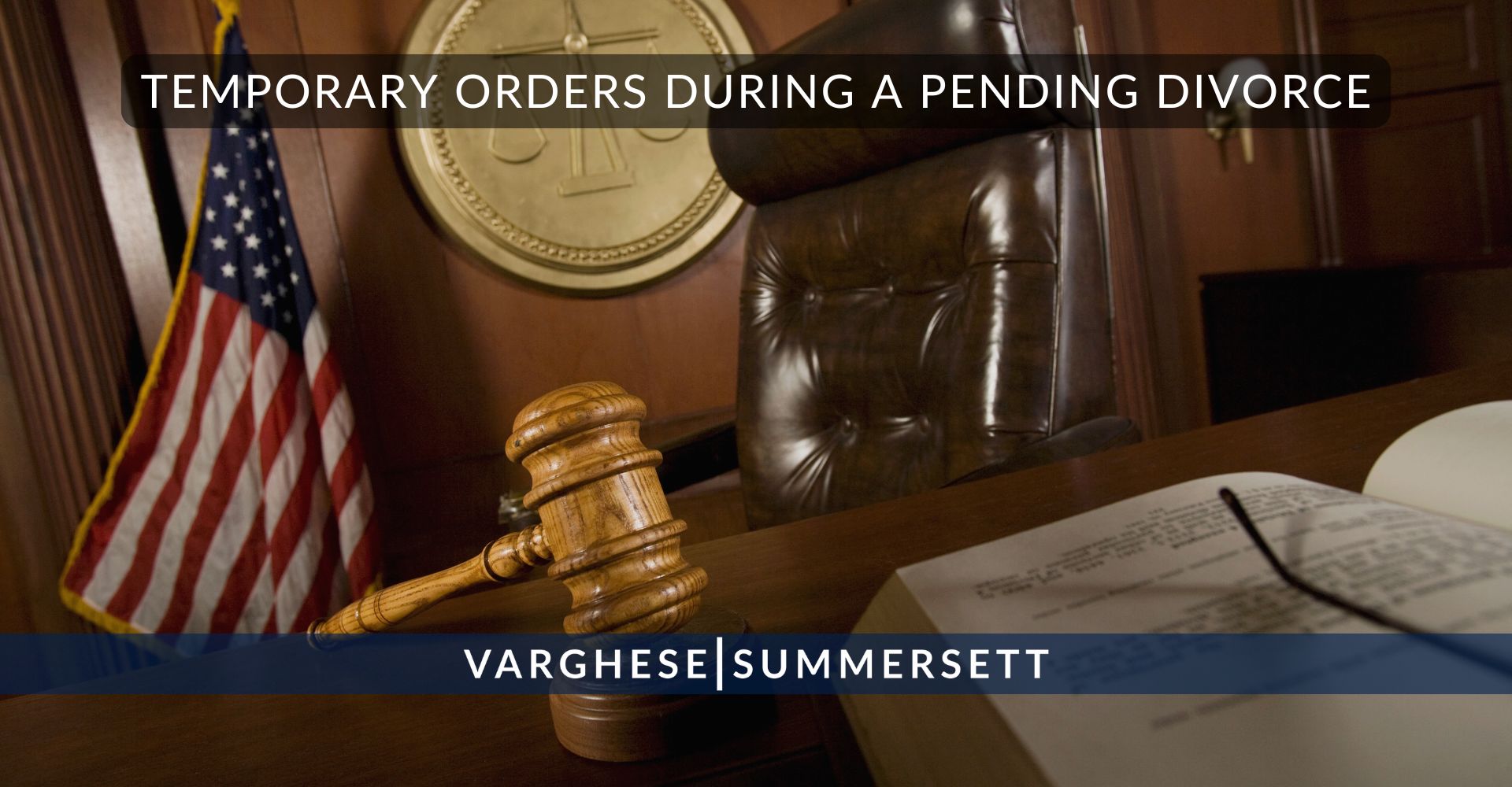 7 Temporary Orders During a Pending Divorce | Varghese Summersett Temporary Orders During a Pending Divorce
