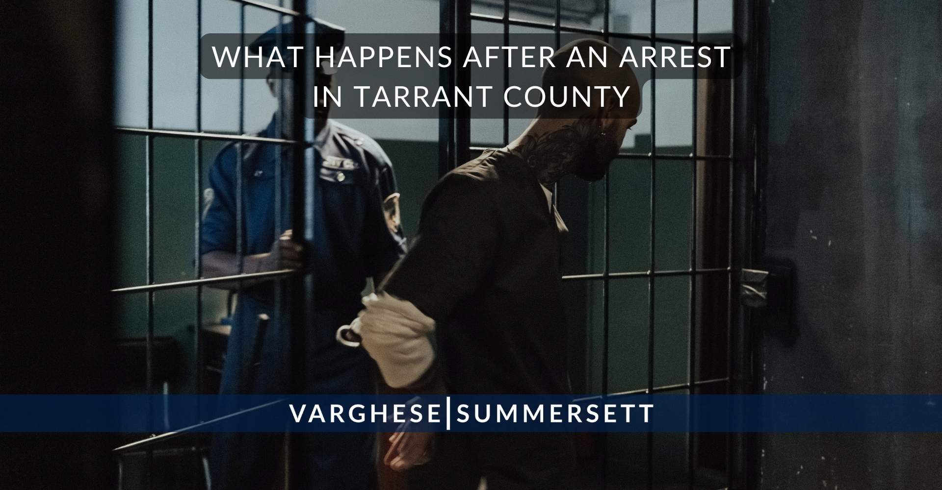 7 What Happens After an Arrest in Tarrant County | Varghese Summersett ¿Qué sucede después de un arresto en el condado de Tarrant?