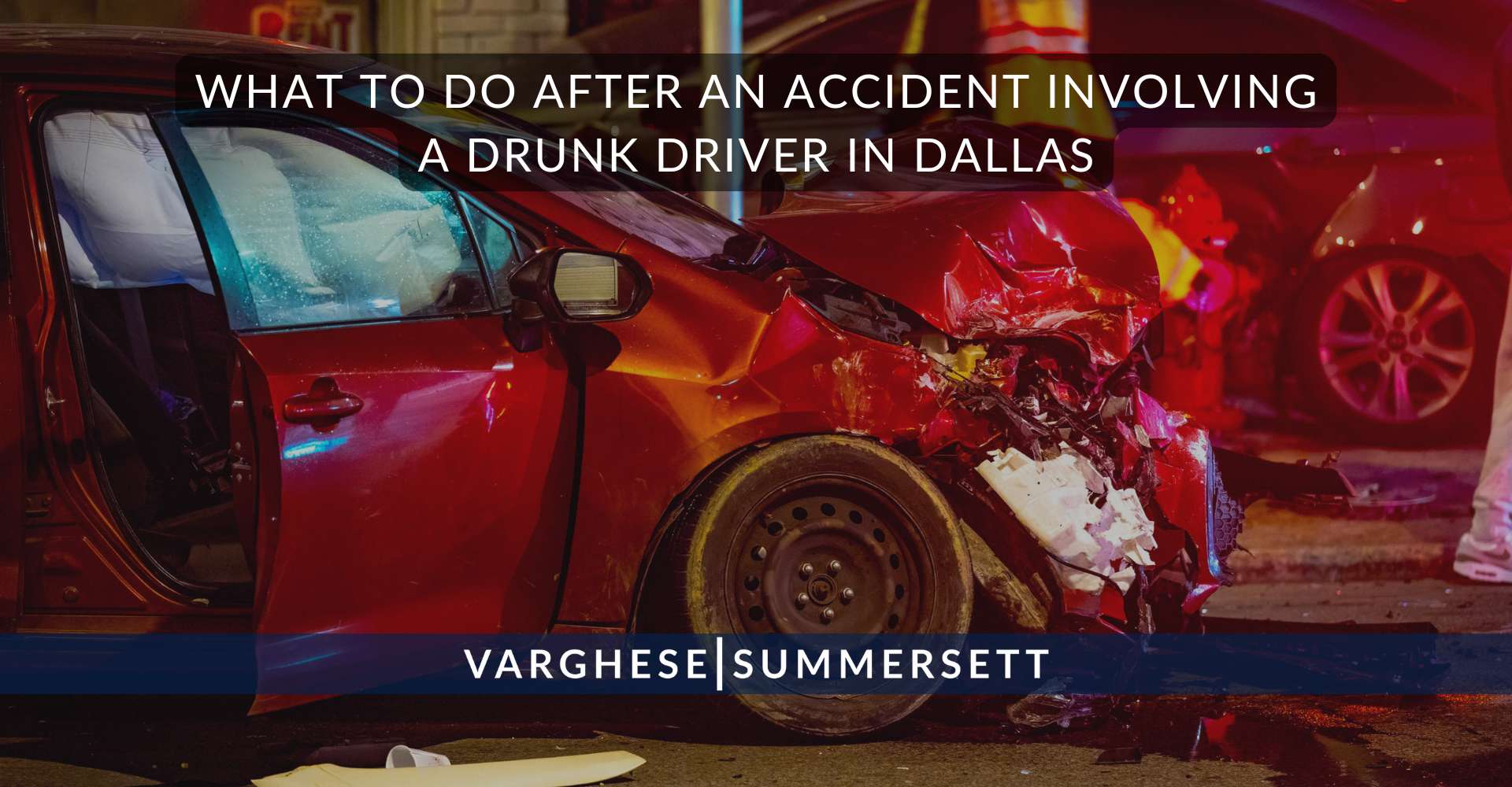 7 What to Do After an Accident Involving a Drunk Driver in Dallas | Varghese Summersett Qué hacer después de un accidente con un conductor ebrio en Dallas