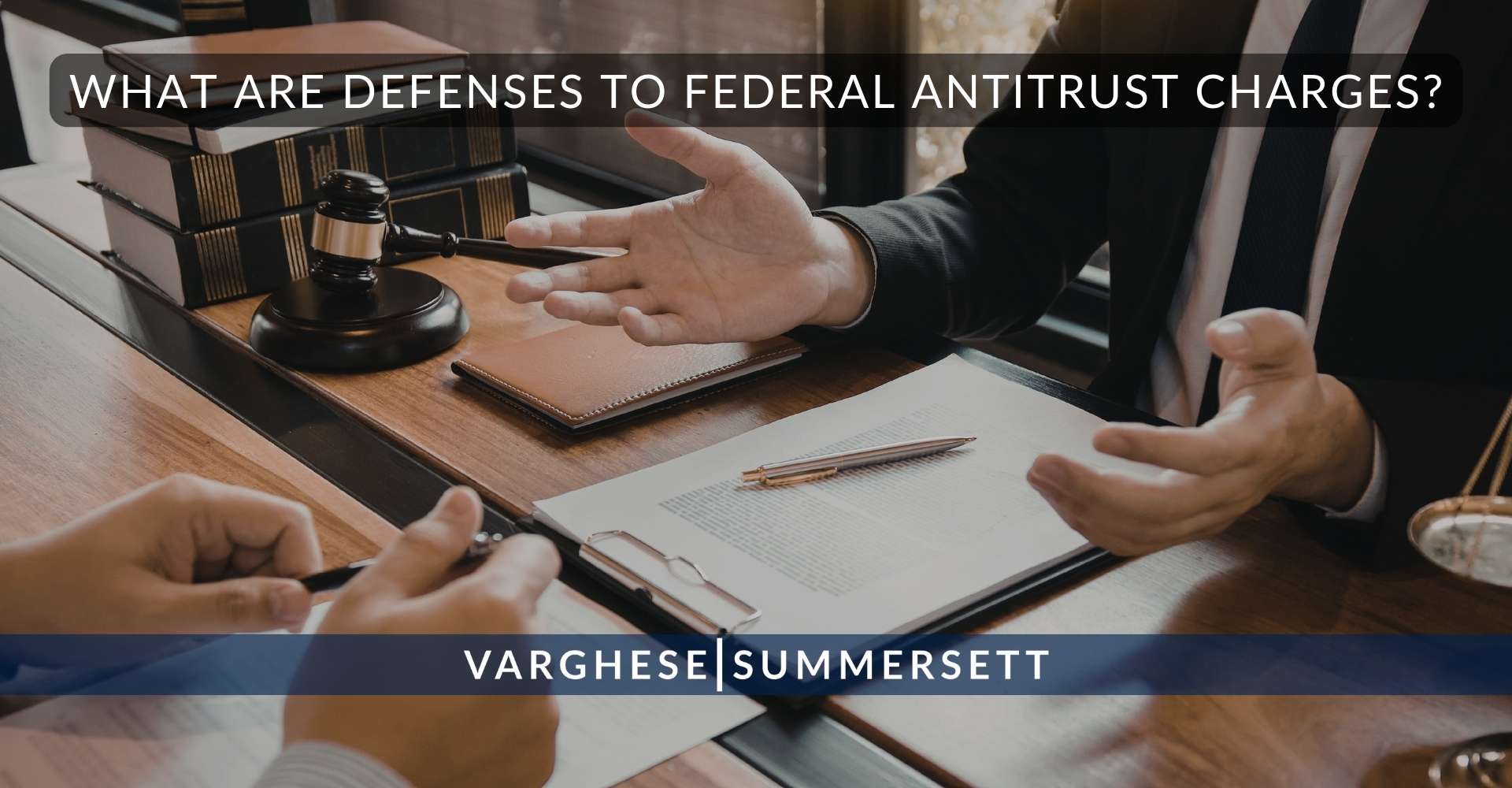 8 What Are Defenses to Federal Antitrust Charges | Varghese Summersett What Are Defenses to Federal Antitrust Charges?