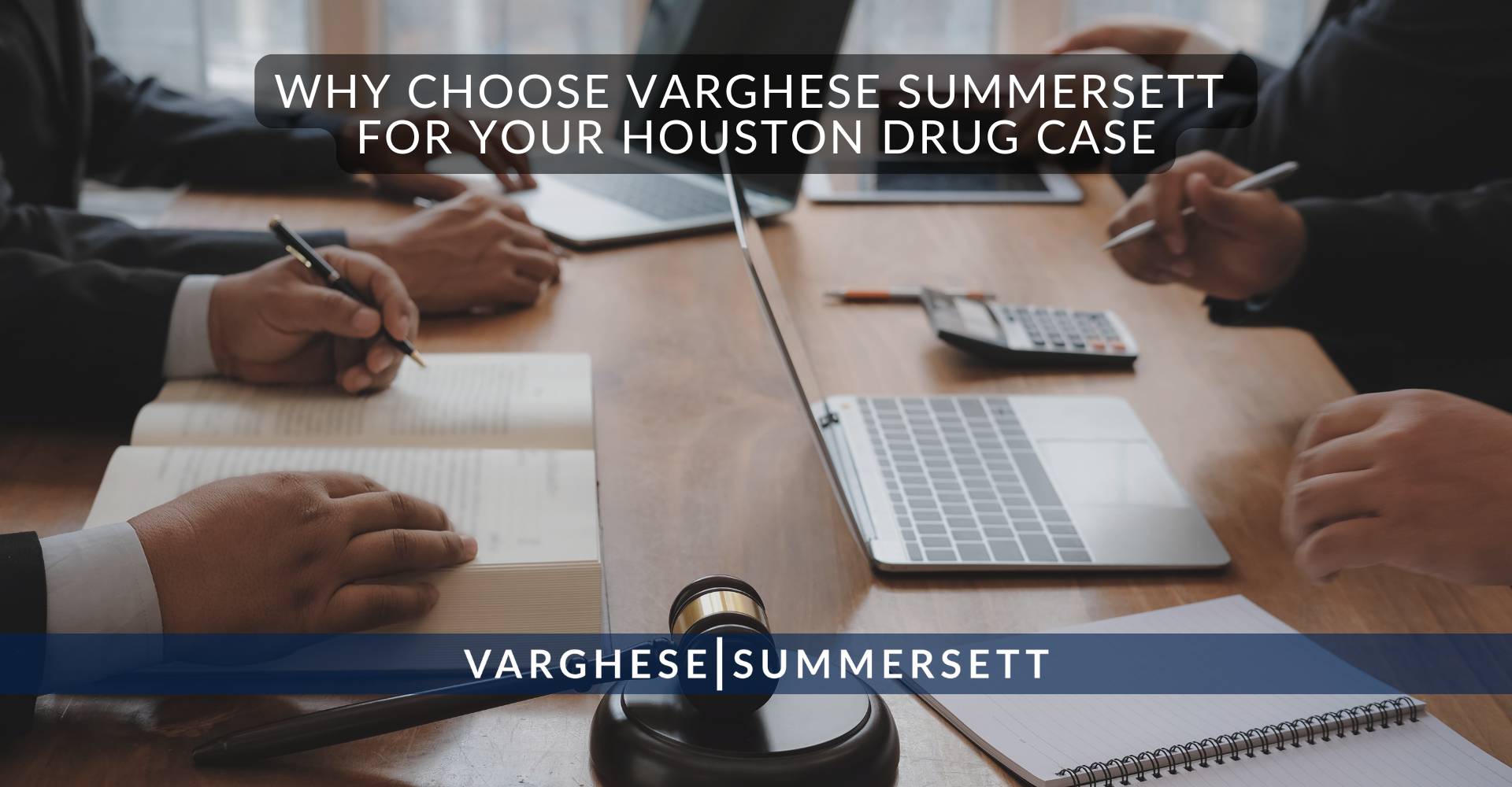 8 Why Choose Varghese Summersett for Your Houston Drug Case | Varghese Summersett Why Choose Varghese Summersett for Your Houston Drug Case