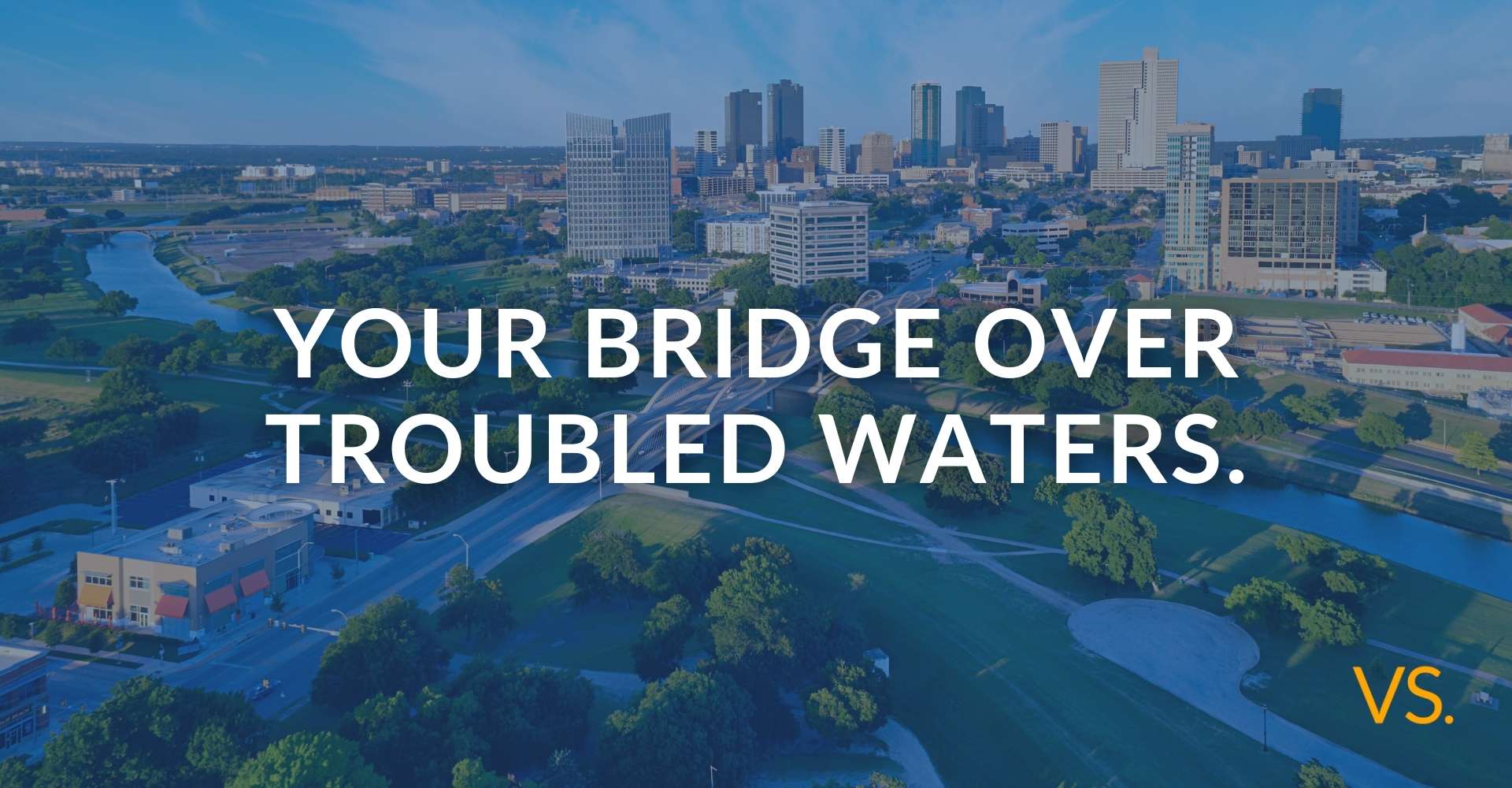 Your Bridge Over Troubled Waters.