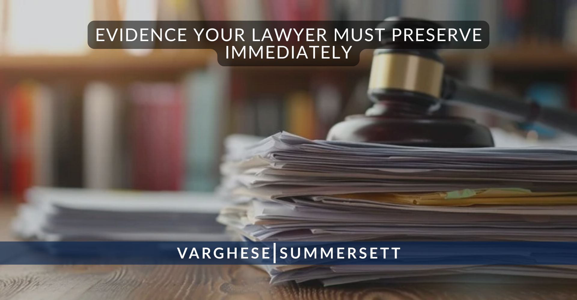 Pruebas que su abogado debe conservar inmediatamente