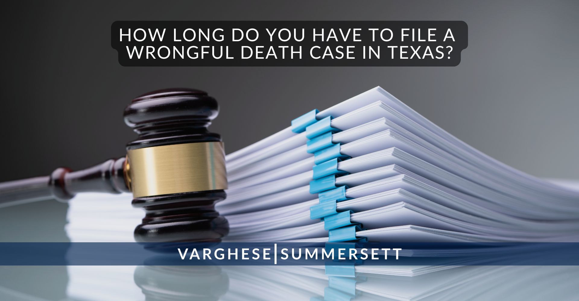 How Long Do You Have to File a Wrongful Death Case in Texas