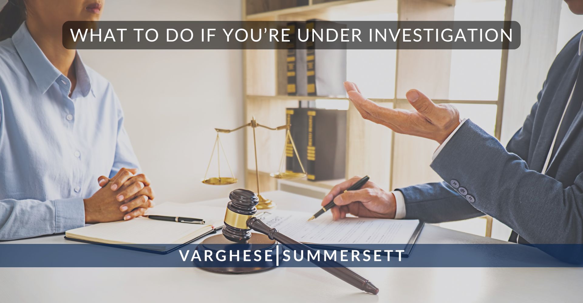 9 What to Do If Youre Under Investigation | Varghese Summersett Qué hacer si estás siendo investigado