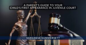 A Parent’s Guide to Your Child’s First Appearance in Juvenile Court