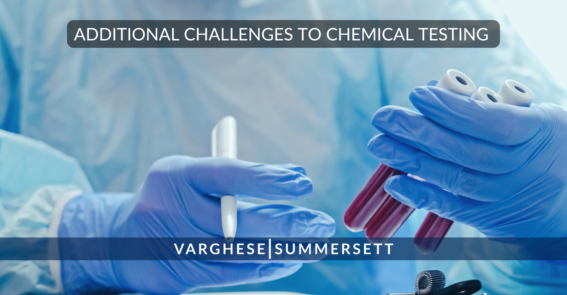 ADDITIONAL CHALLENGES TO CHEMICAL TESTING